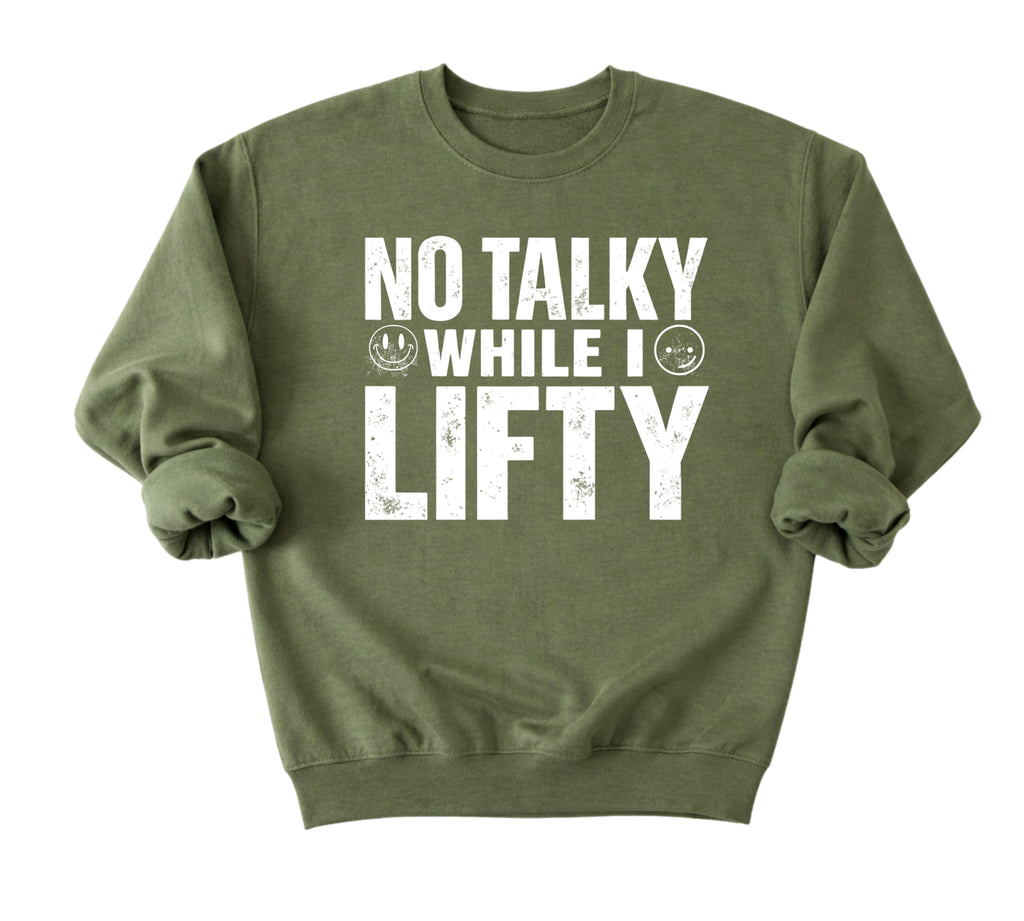 No Talky While I LIFTY Sweatshirt