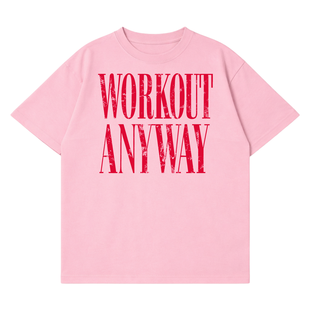 Workout Anyway T-Shirt