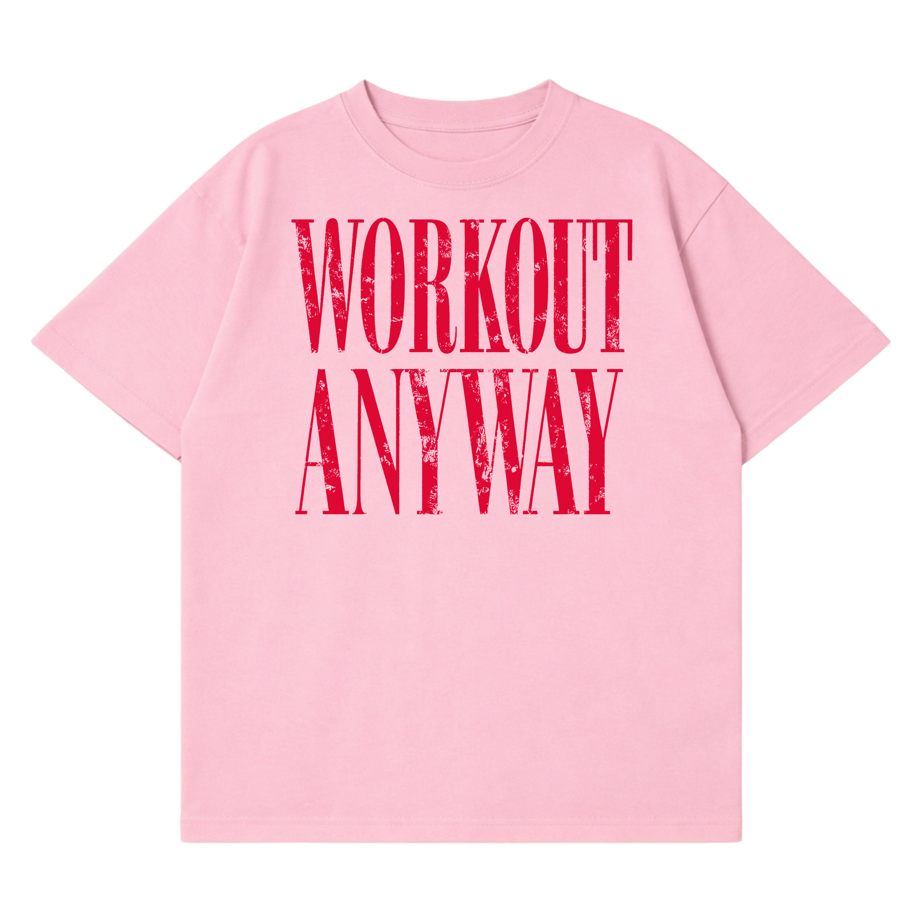Workout Anyway T-Shirt