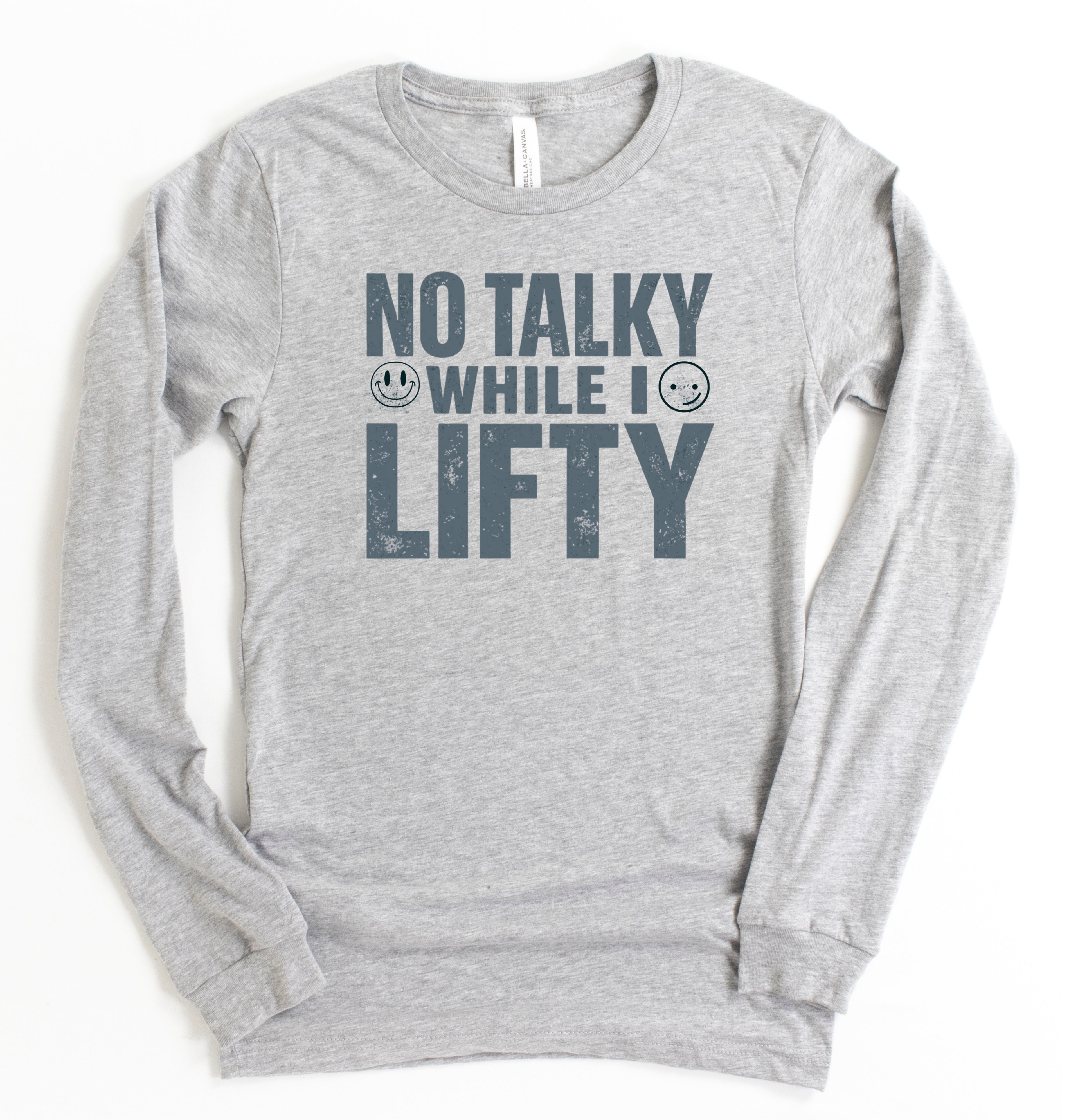 No Talky While I LIFTY Long Sleeve T-Shirt