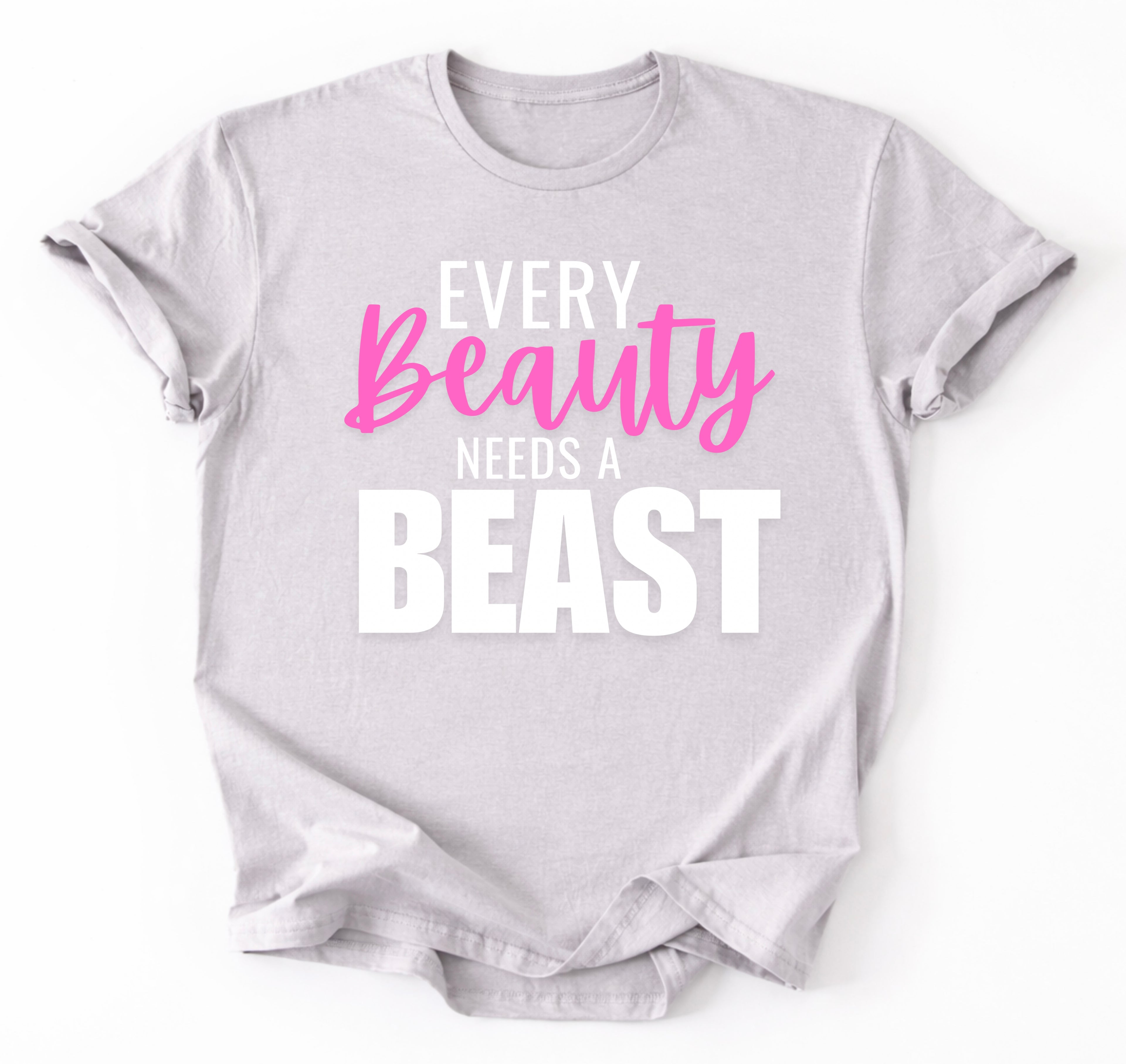 Every Beauty Needs A Beast T-Shirt