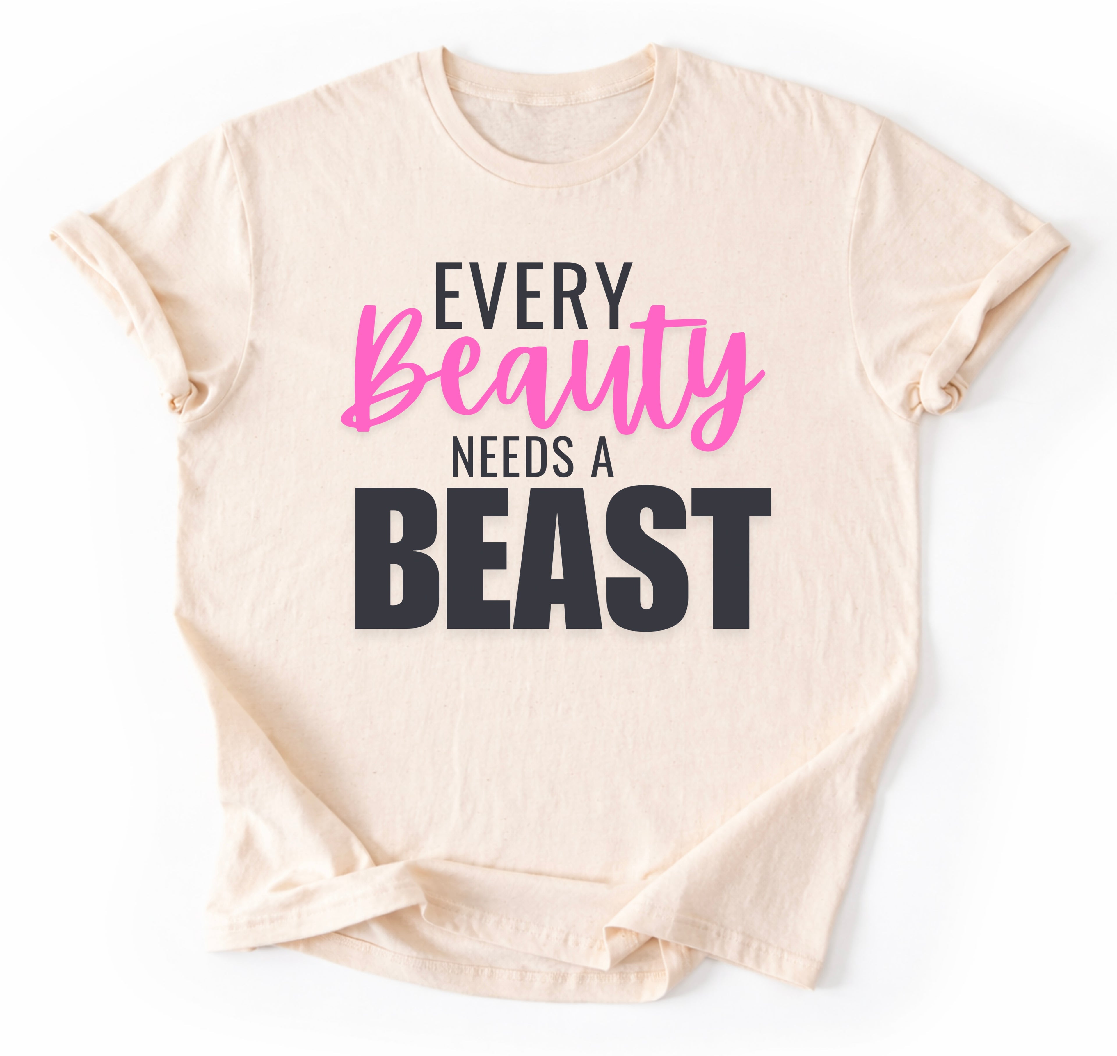 Every Beauty Needs A Beast T-Shirt
