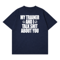 My Trainer & I Talk About You T-Shirt