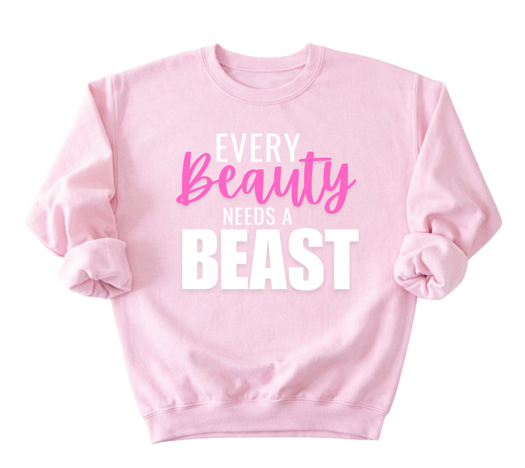 Every Beauty Needs A Beast Sweatshirt