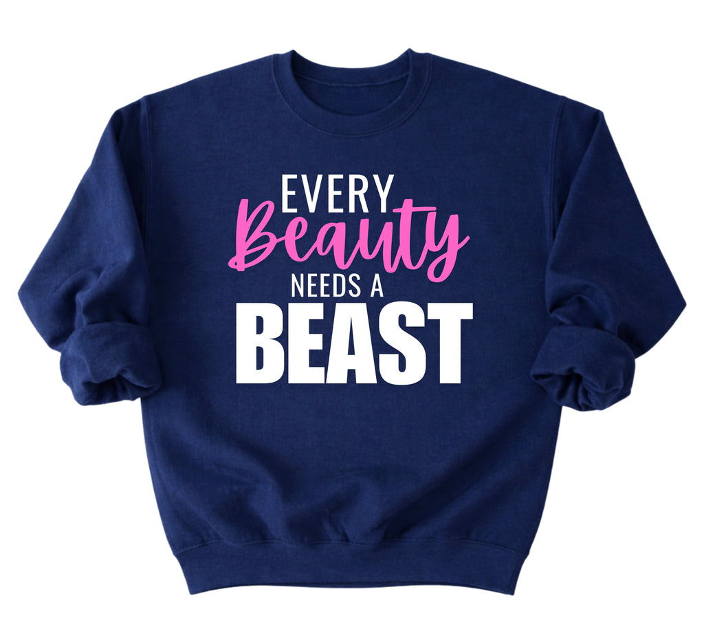 Every Beauty Needs A Beast Sweatshirt