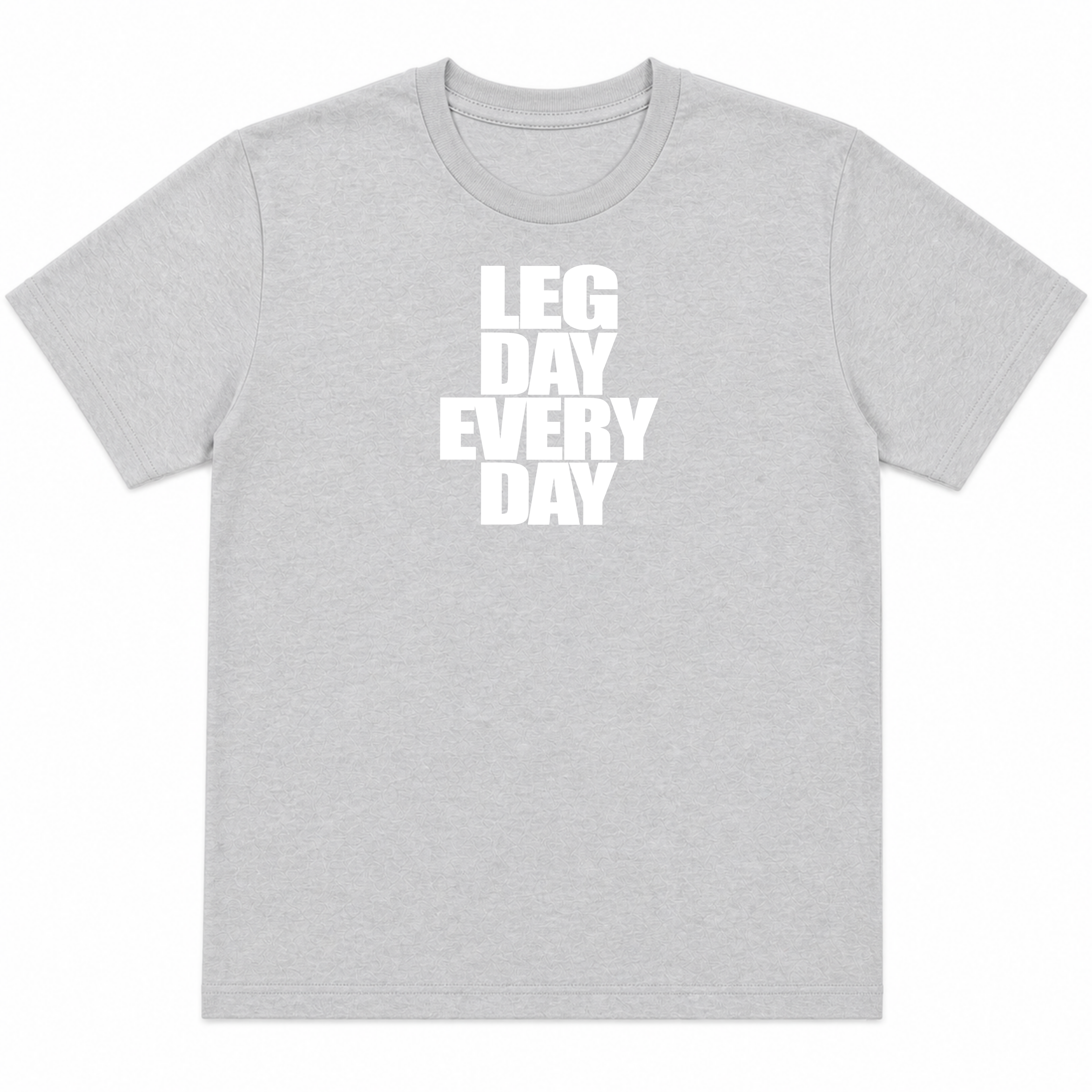 Legday Everyday T-Shirt