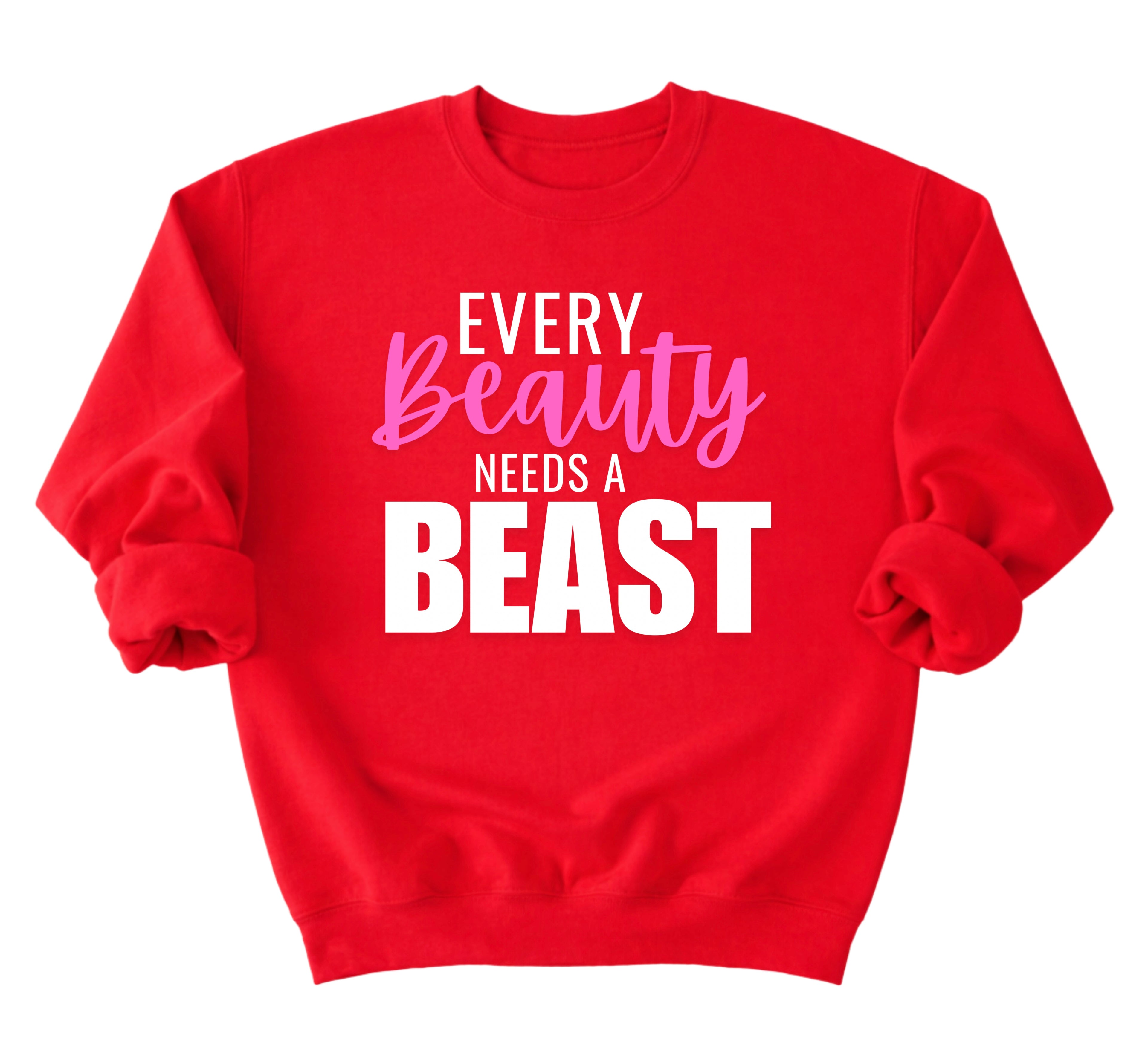 Every Beauty Needs A Beast Sweatshirt