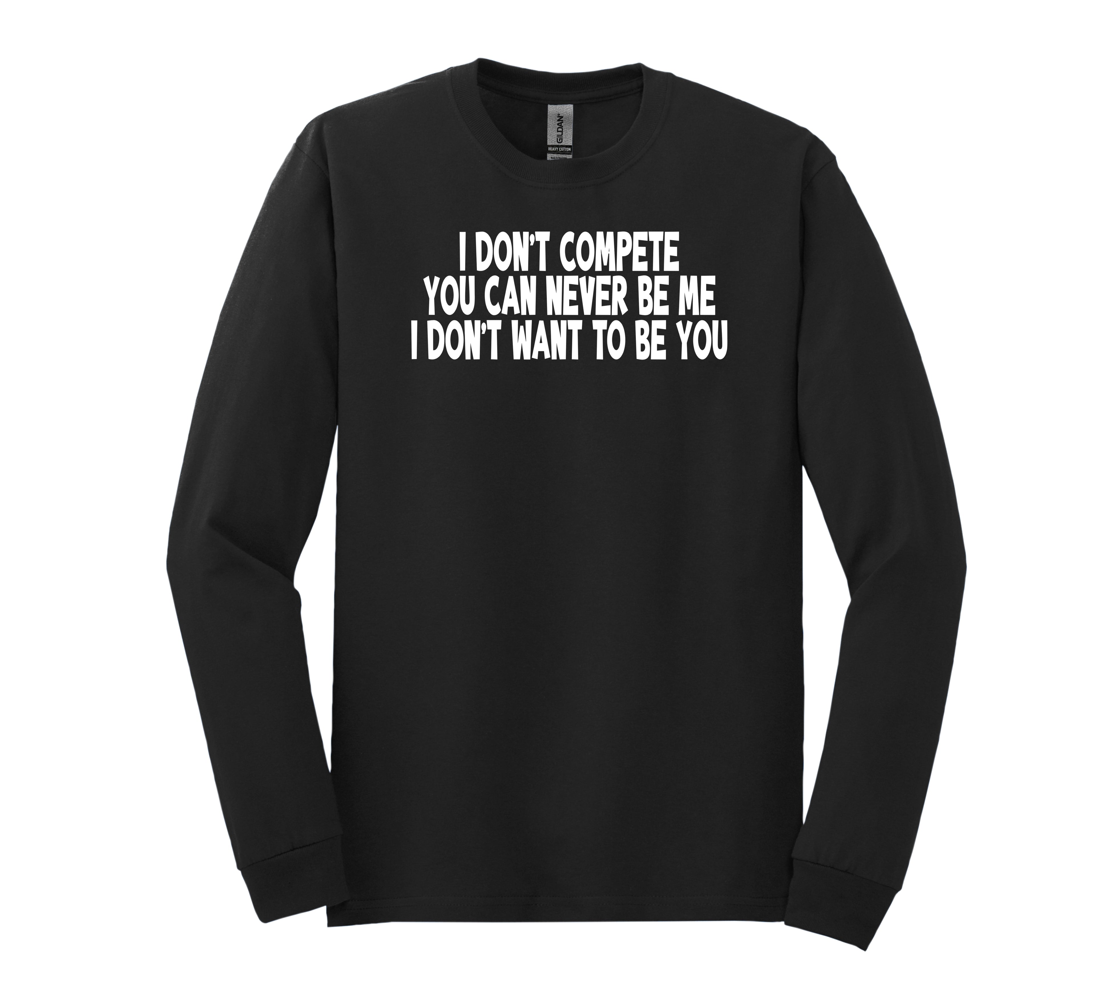 I Don’t Compete Long Sleeve T-Shirt