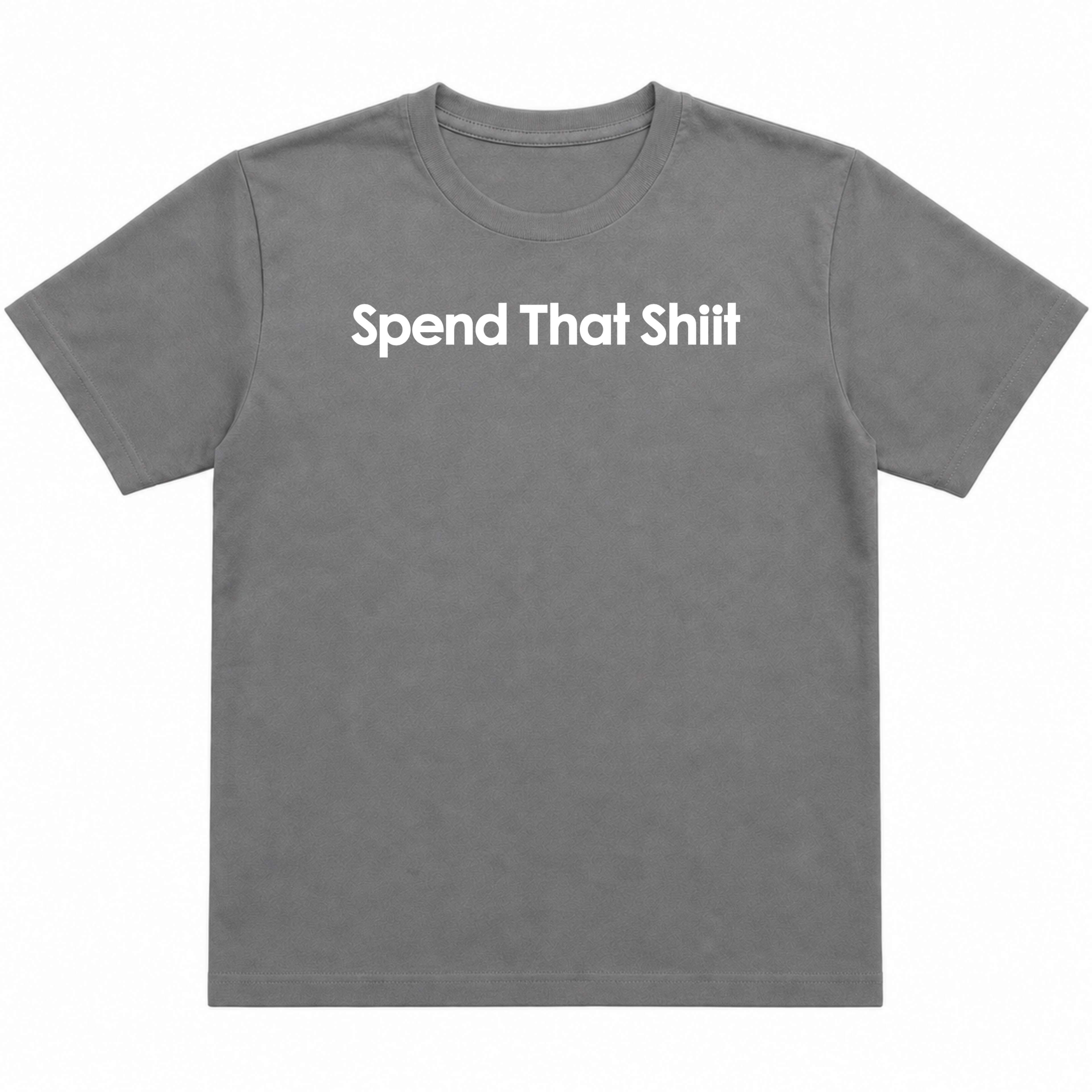 Spend That Shiit T-Shirt