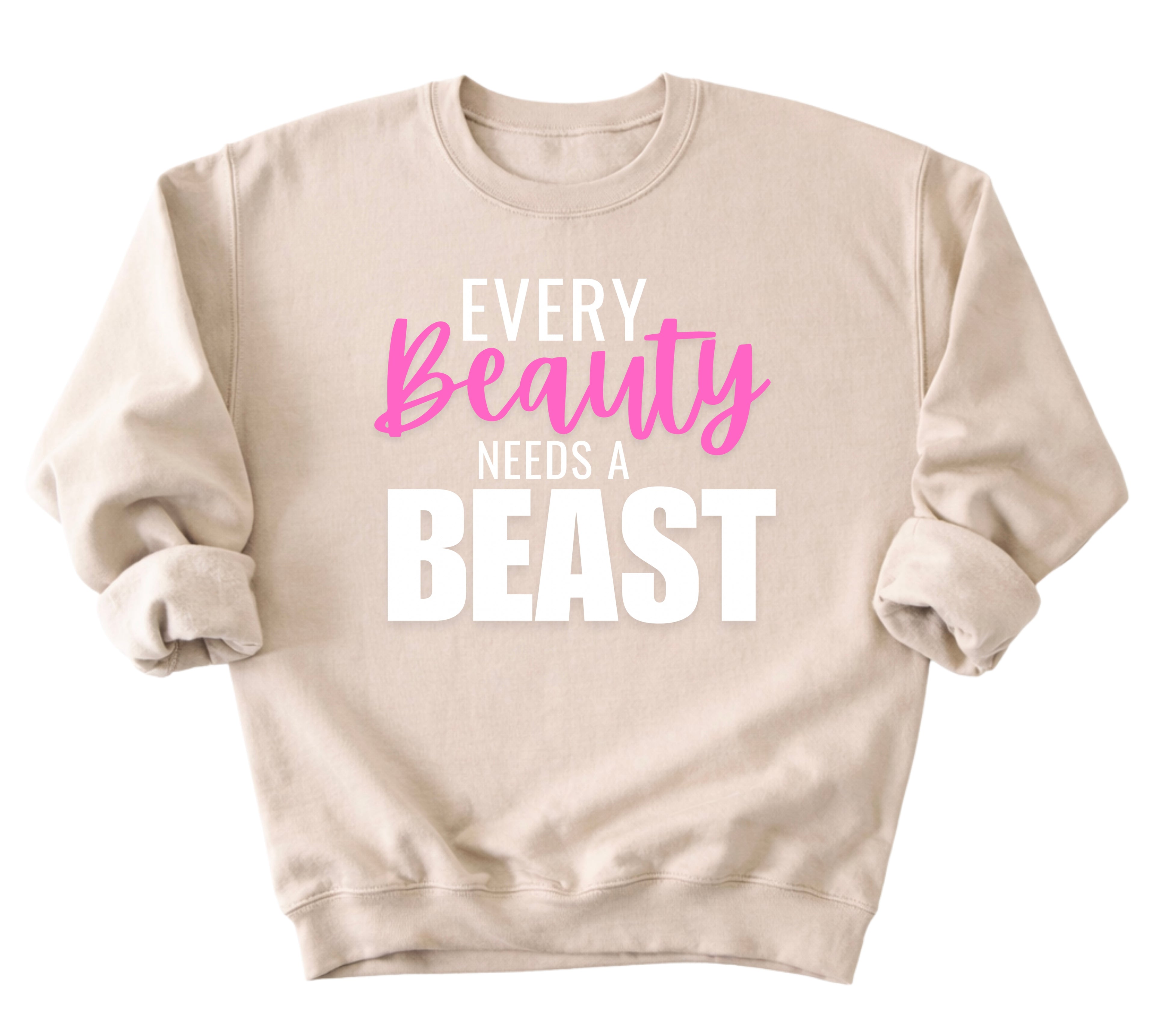 Every Beauty Needs A Beast Sweatshirt