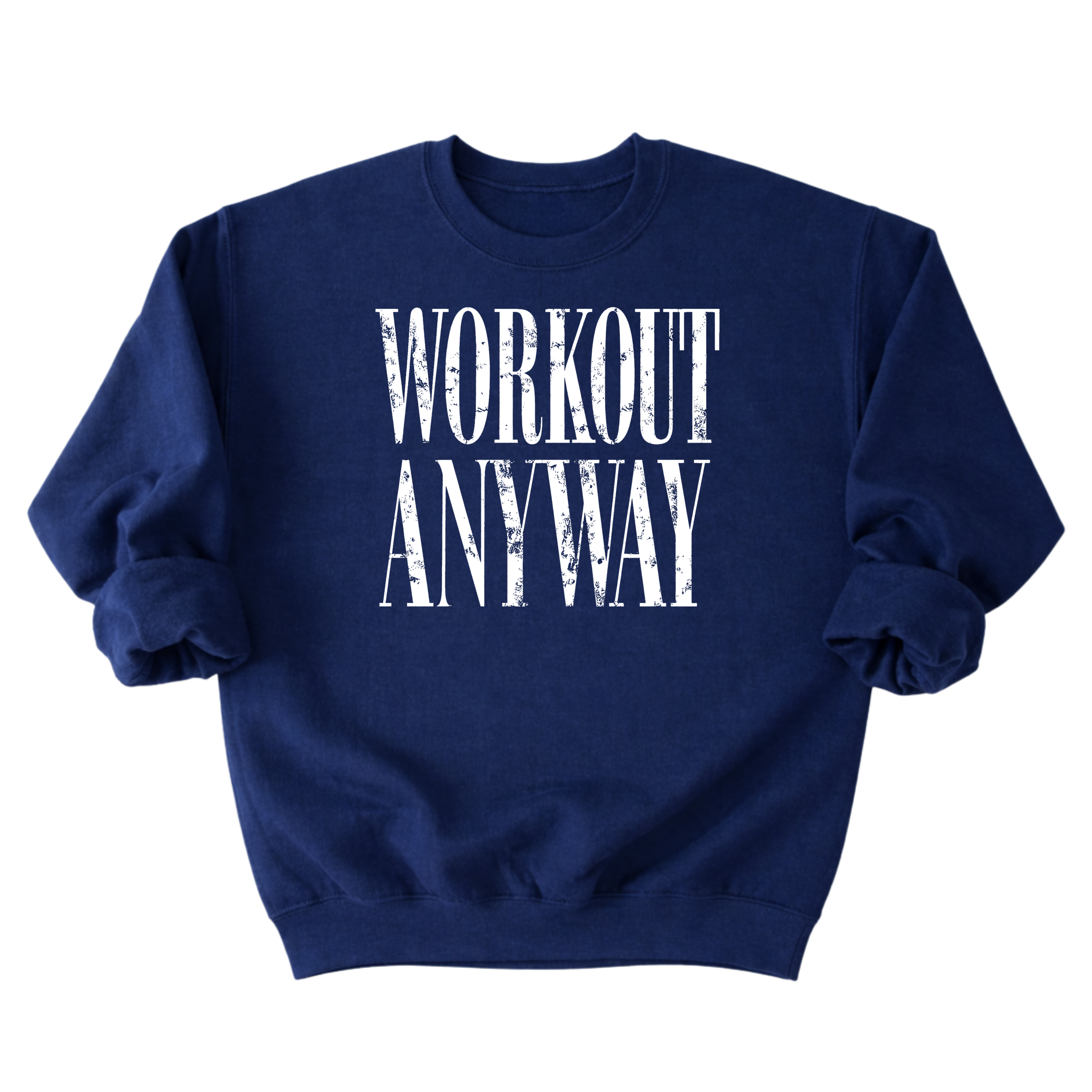 Workout Anyway Sweatshirt