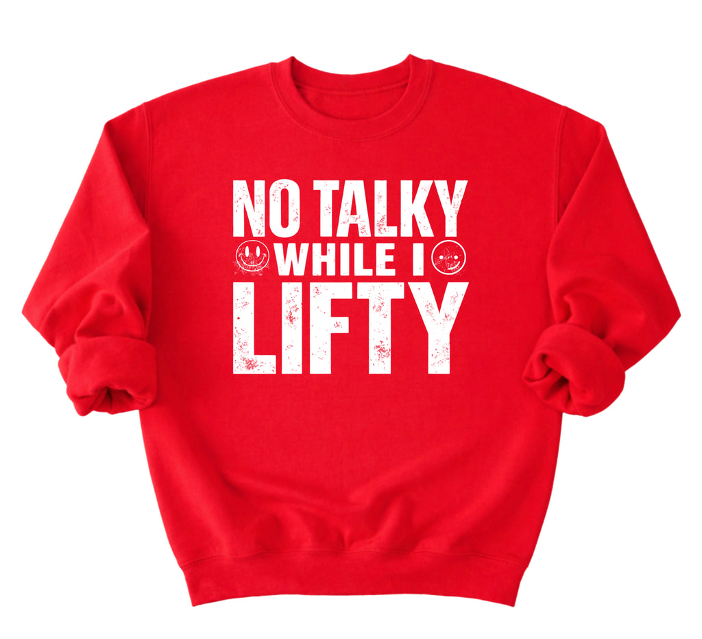 No Talky While I LIFTY Sweatshirt