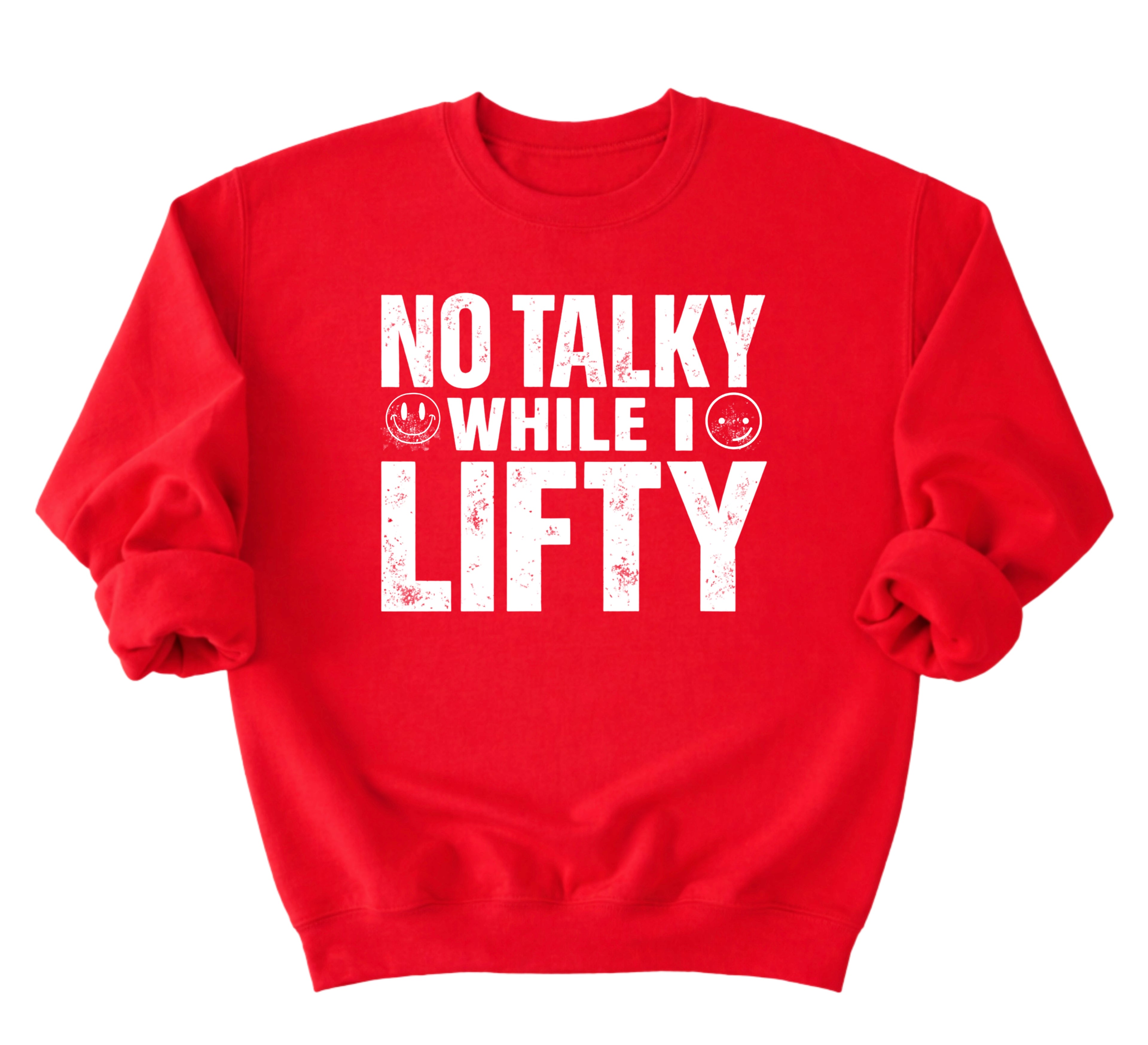 No Talky While I LIFTY Sweatshirt