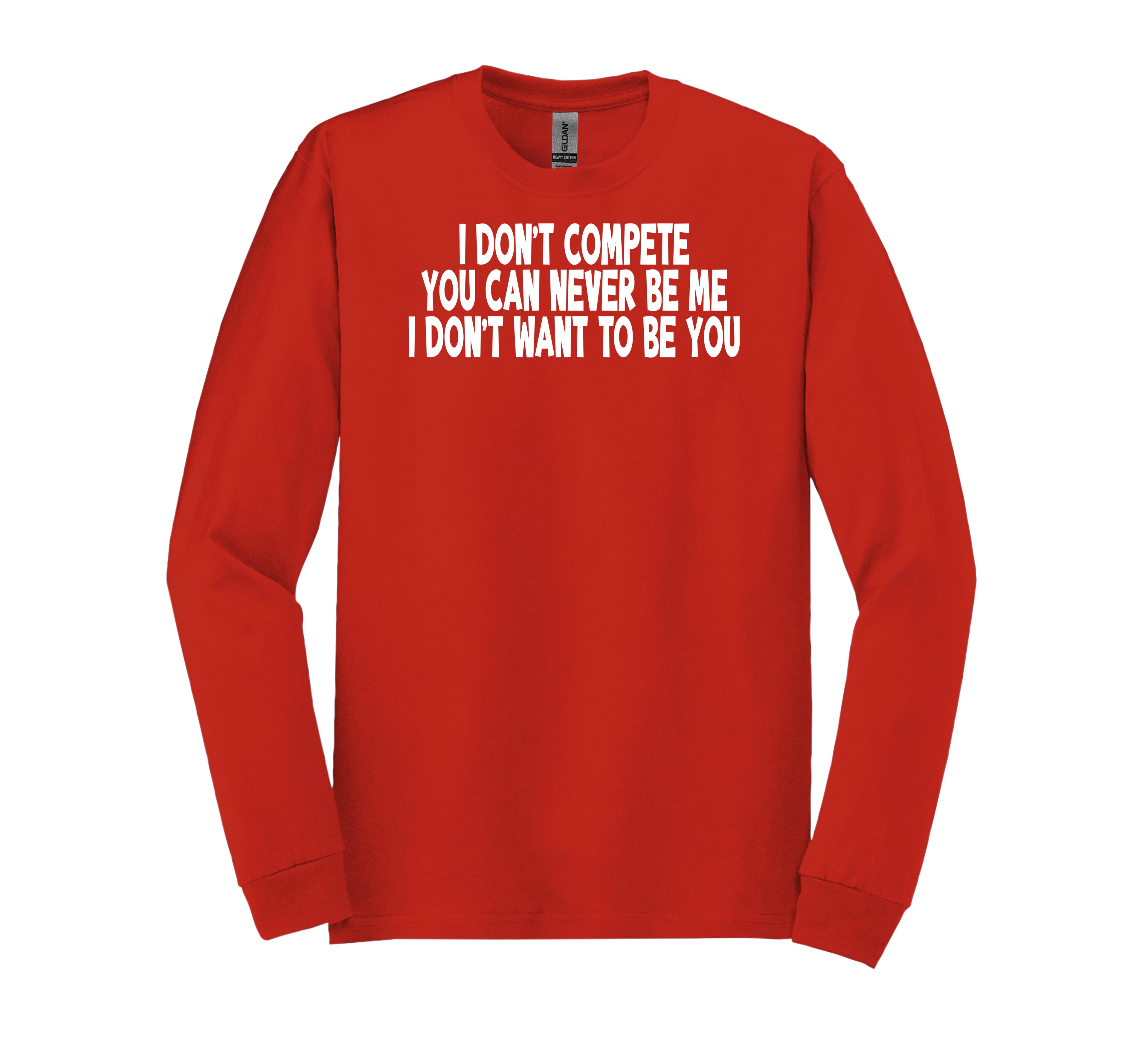 I Don’t Compete Long Sleeve T-Shirt