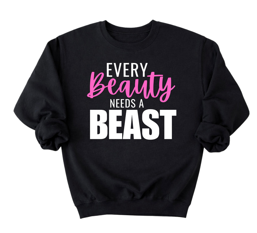 Every Beauty Needs A Beast Sweatshirt