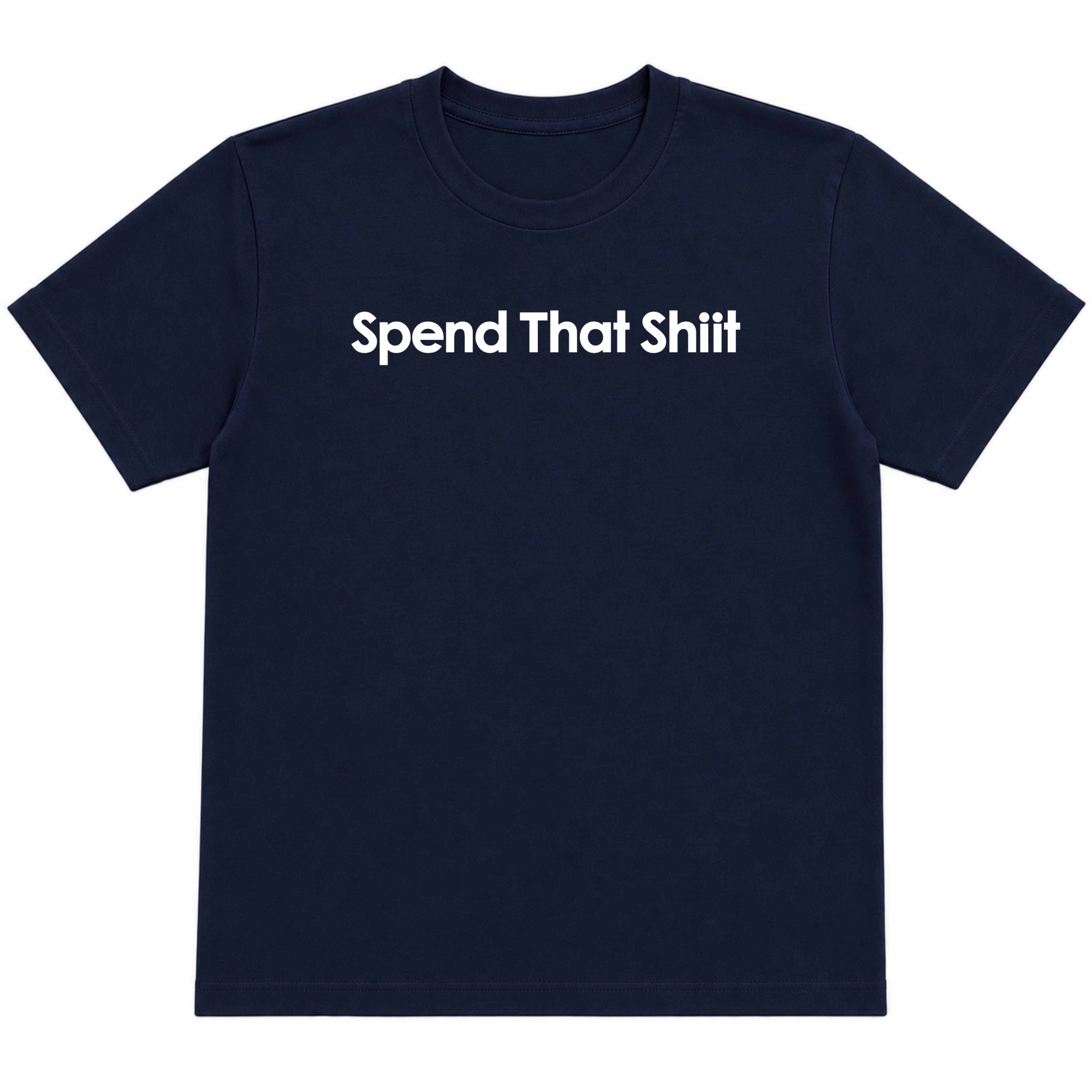 Spend That Shiit T-Shirt