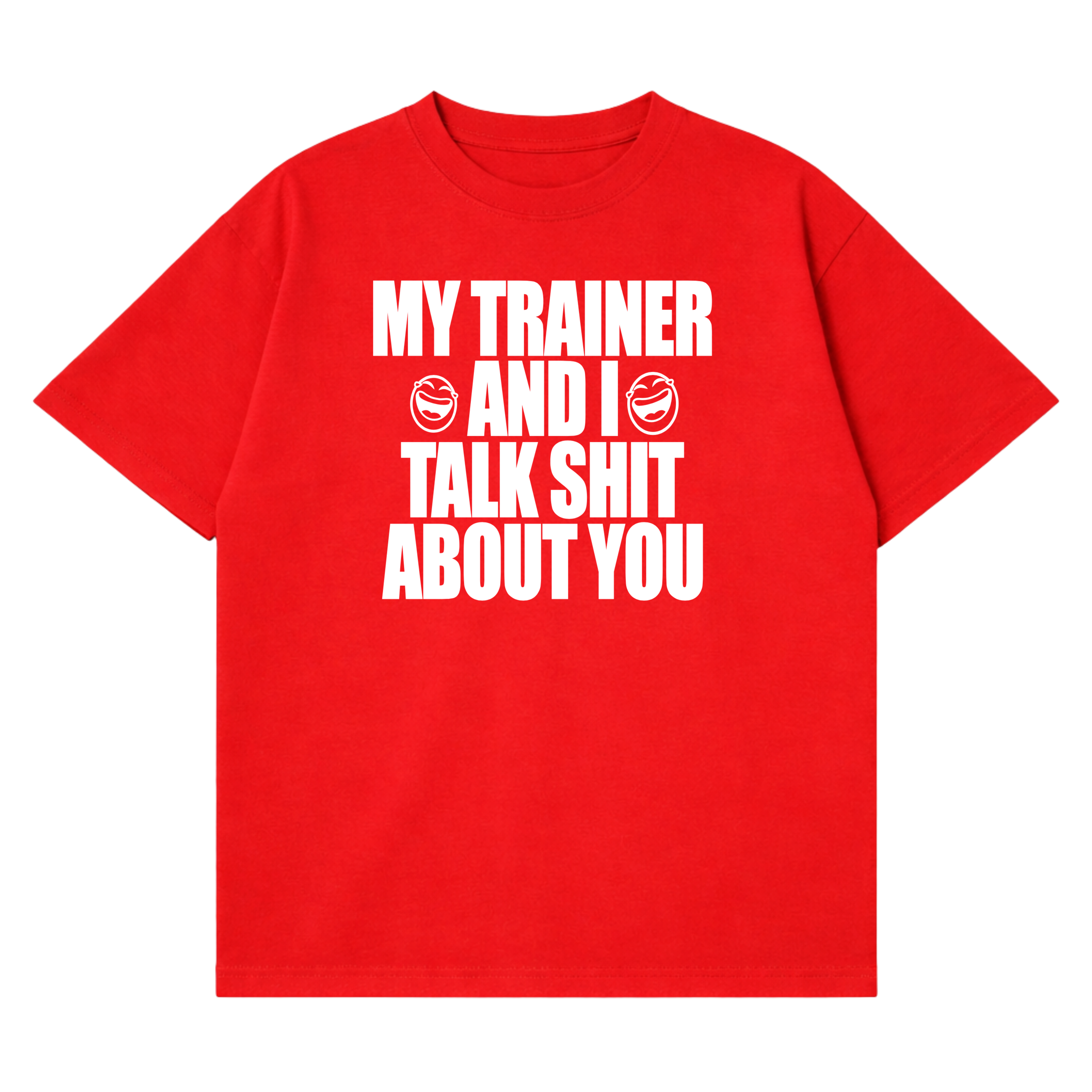 My Trainer & I Talk About You T-Shirt