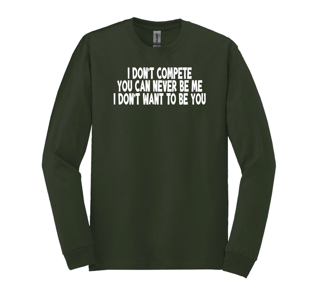 I Don’t Compete Long Sleeve T-Shirt