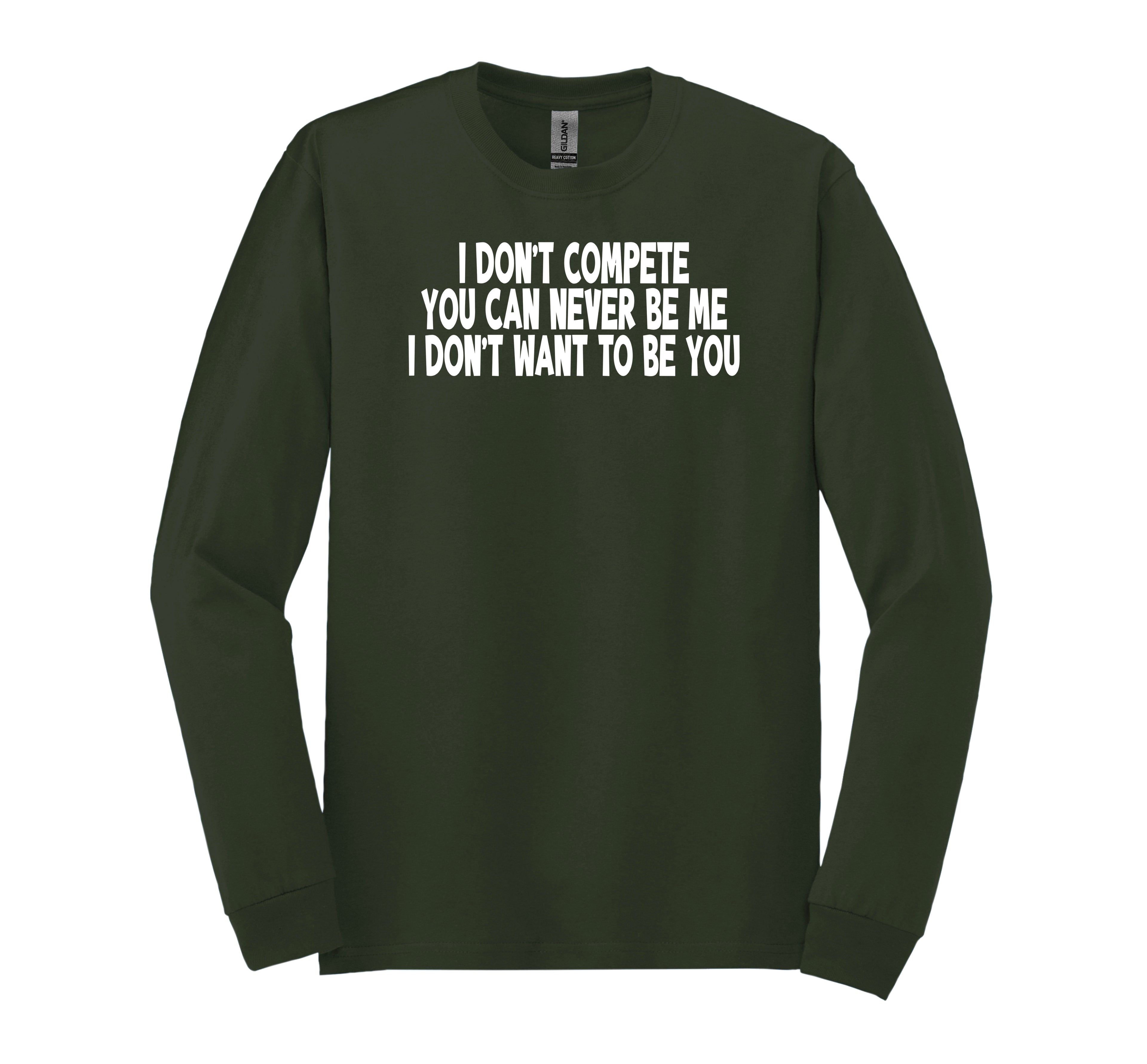 I Don’t Compete Long Sleeve T-Shirt