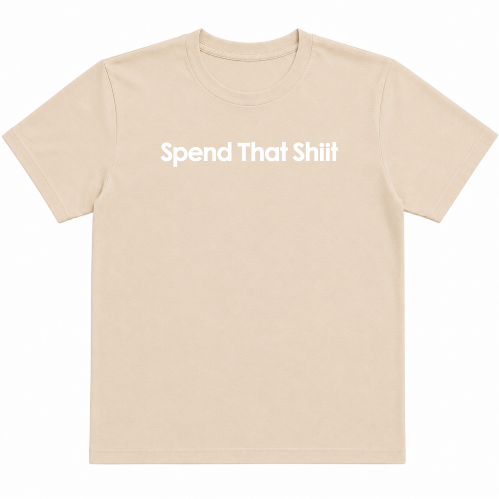 Spend That Shiit T-Shirt