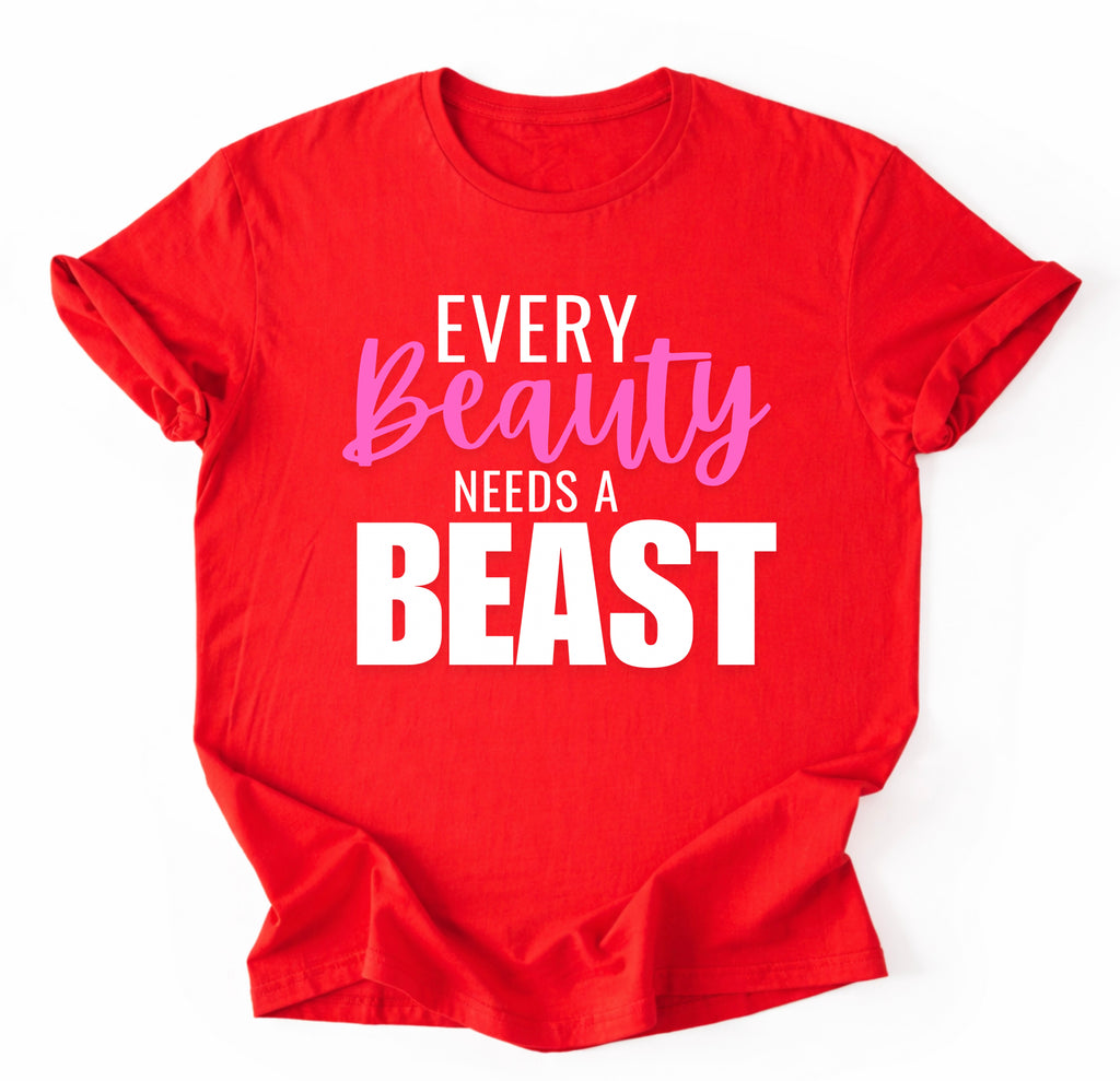 Every Beauty Needs A Beast T-Shirt
