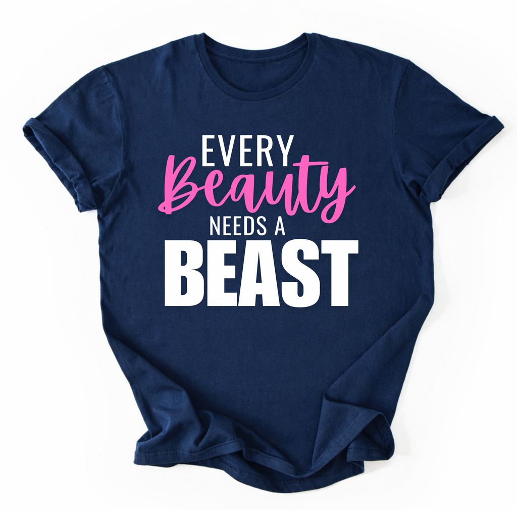 Every Beauty Needs A Beast T-Shirt