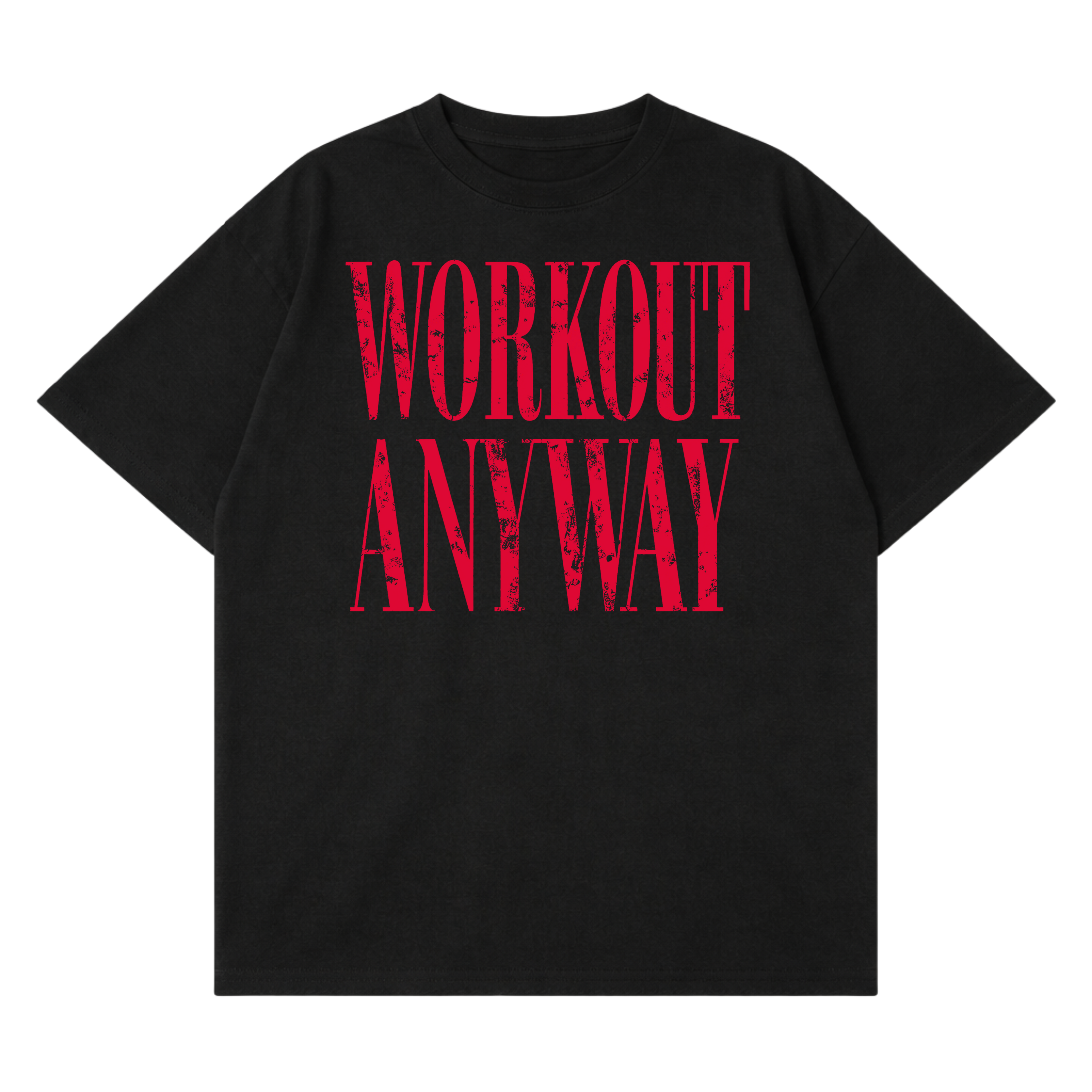 Workout Anyway T-Shirt