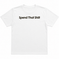 Spend That Shiit T-Shirt