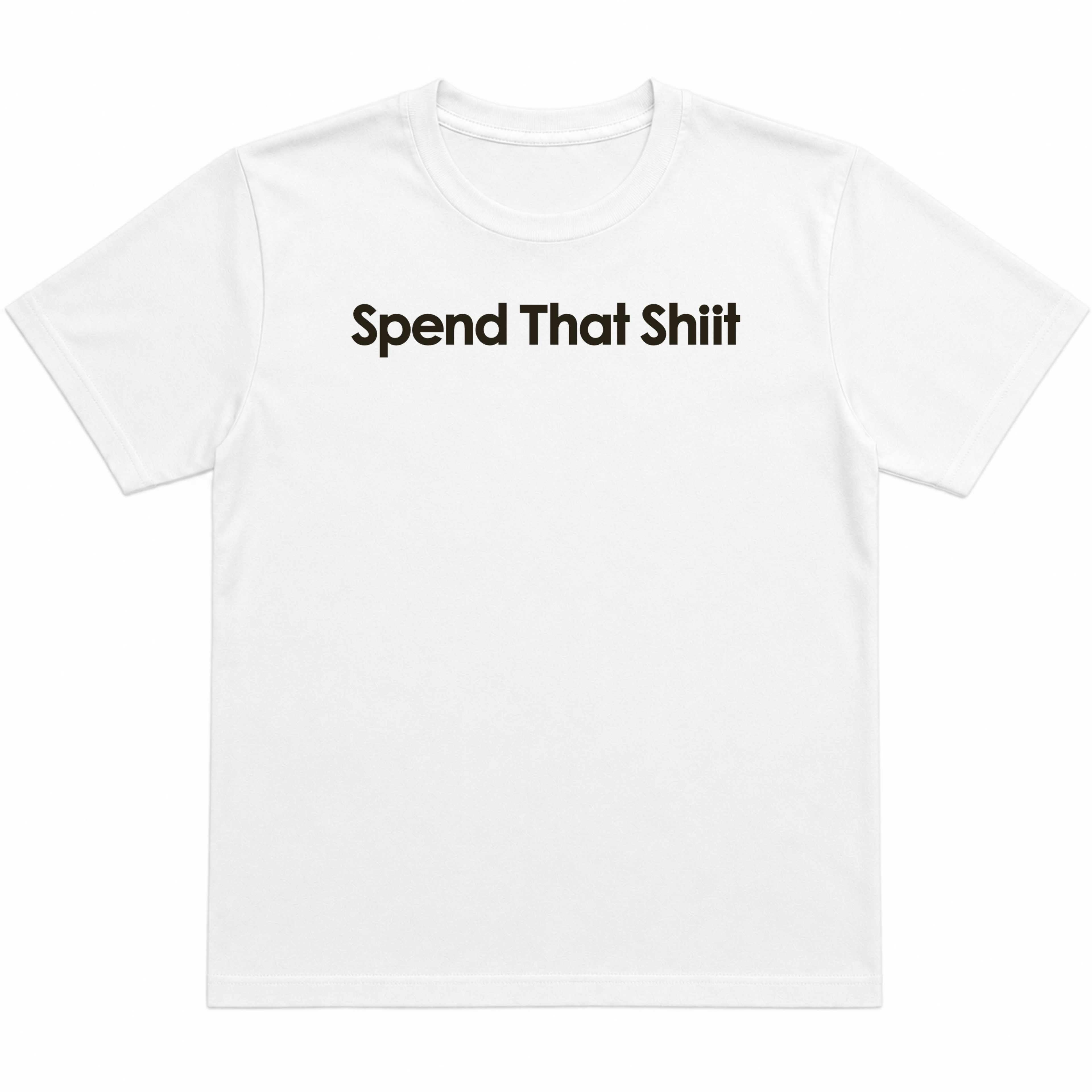 Spend That Shiit T-Shirt
