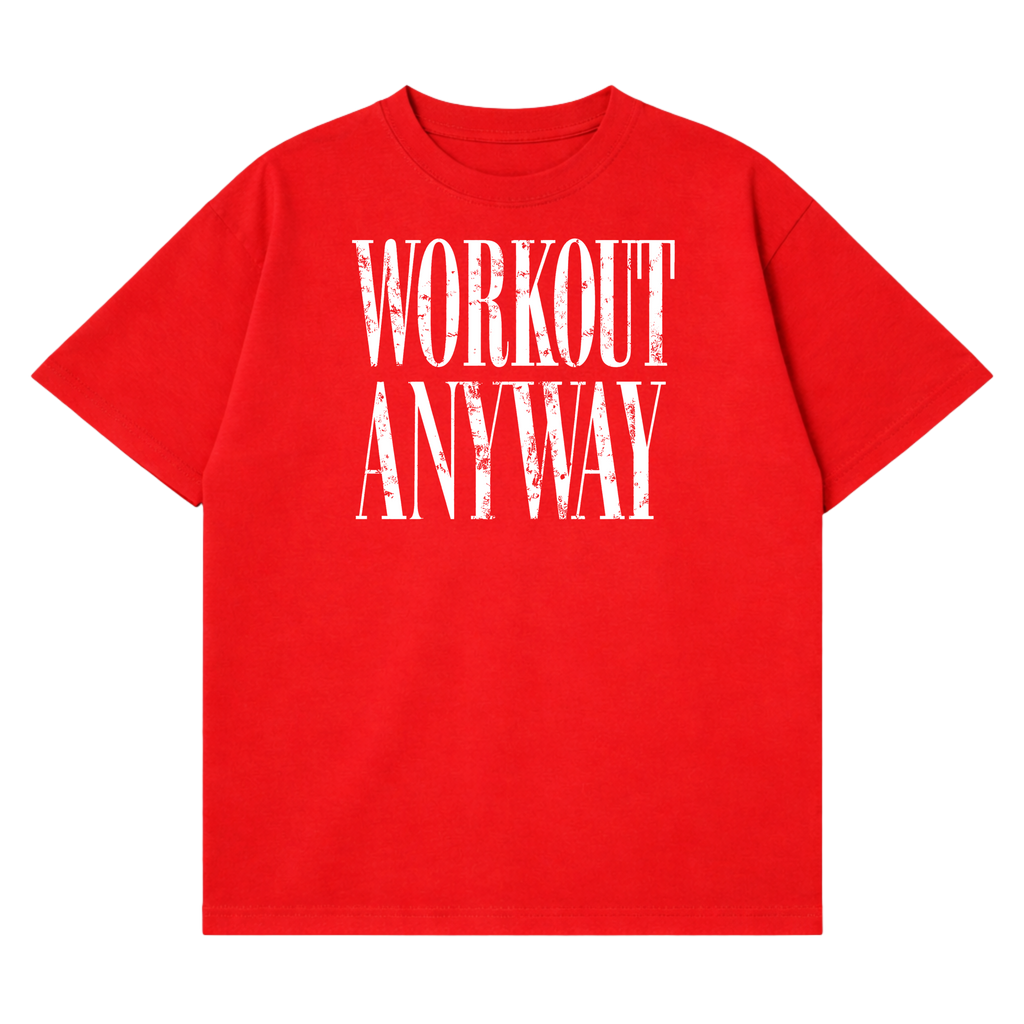 Workout Anyway T-Shirt