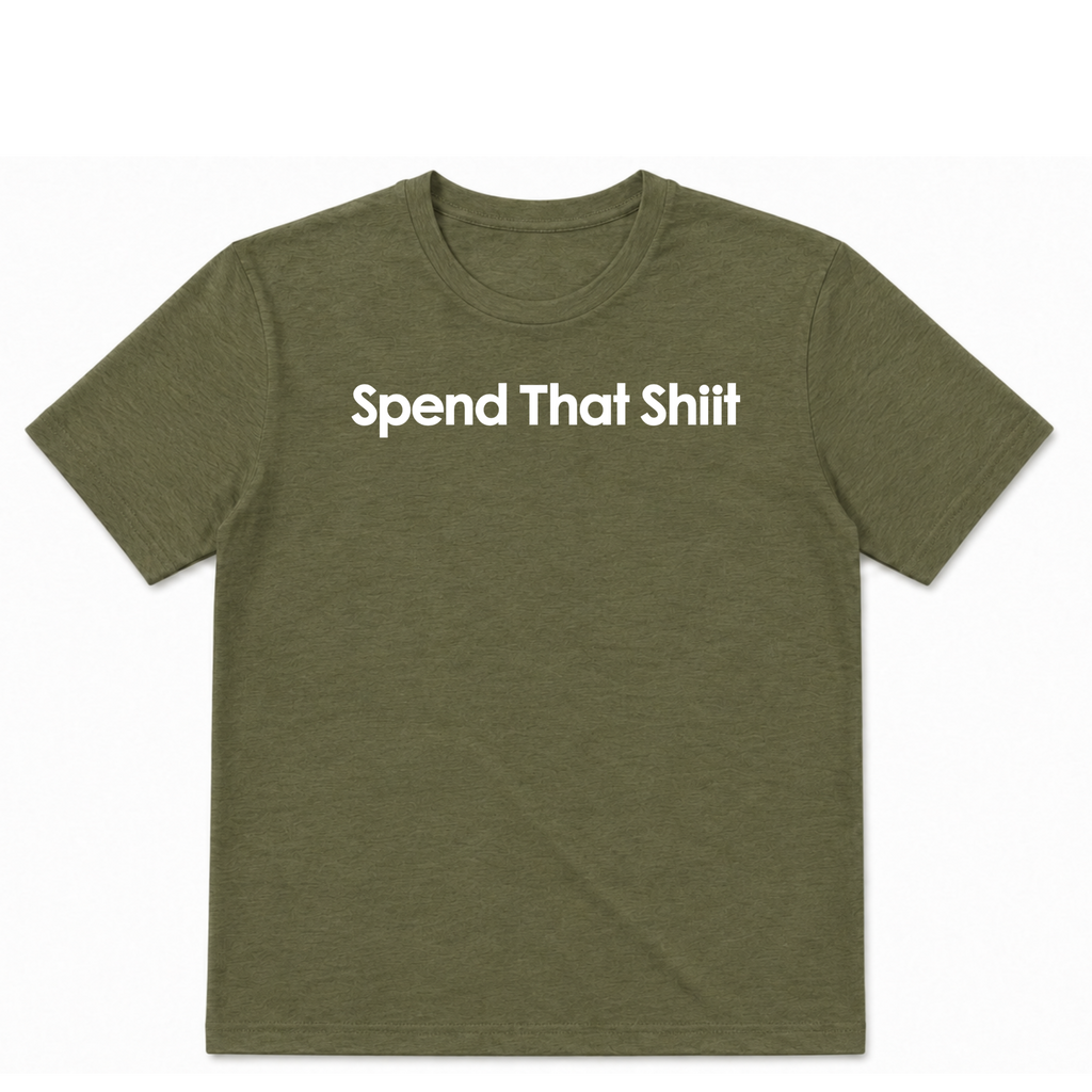Spend That Shiit T-Shirt