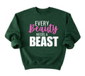 Every Beauty Needs A Beast Sweatshirt