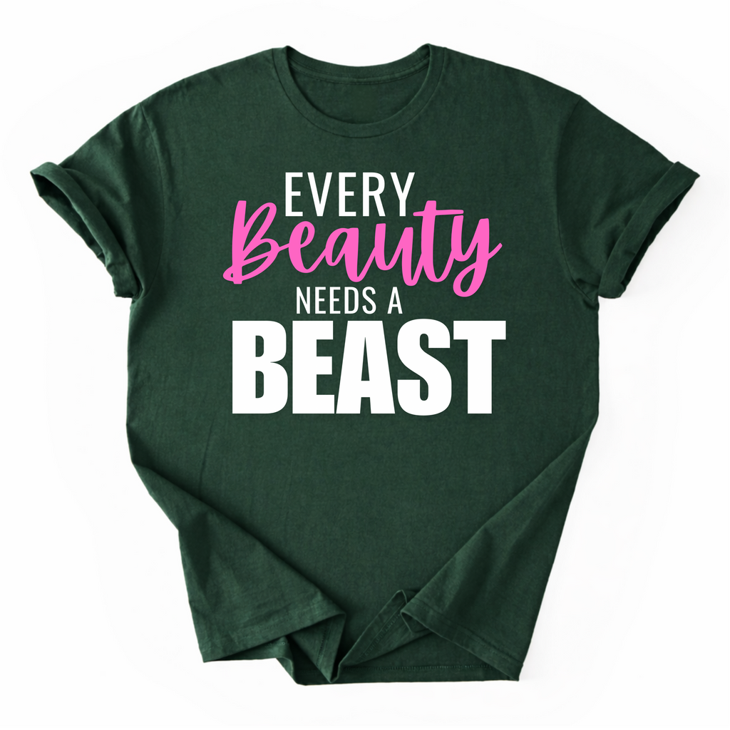 Every Beauty Needs A Beast T-Shirt
