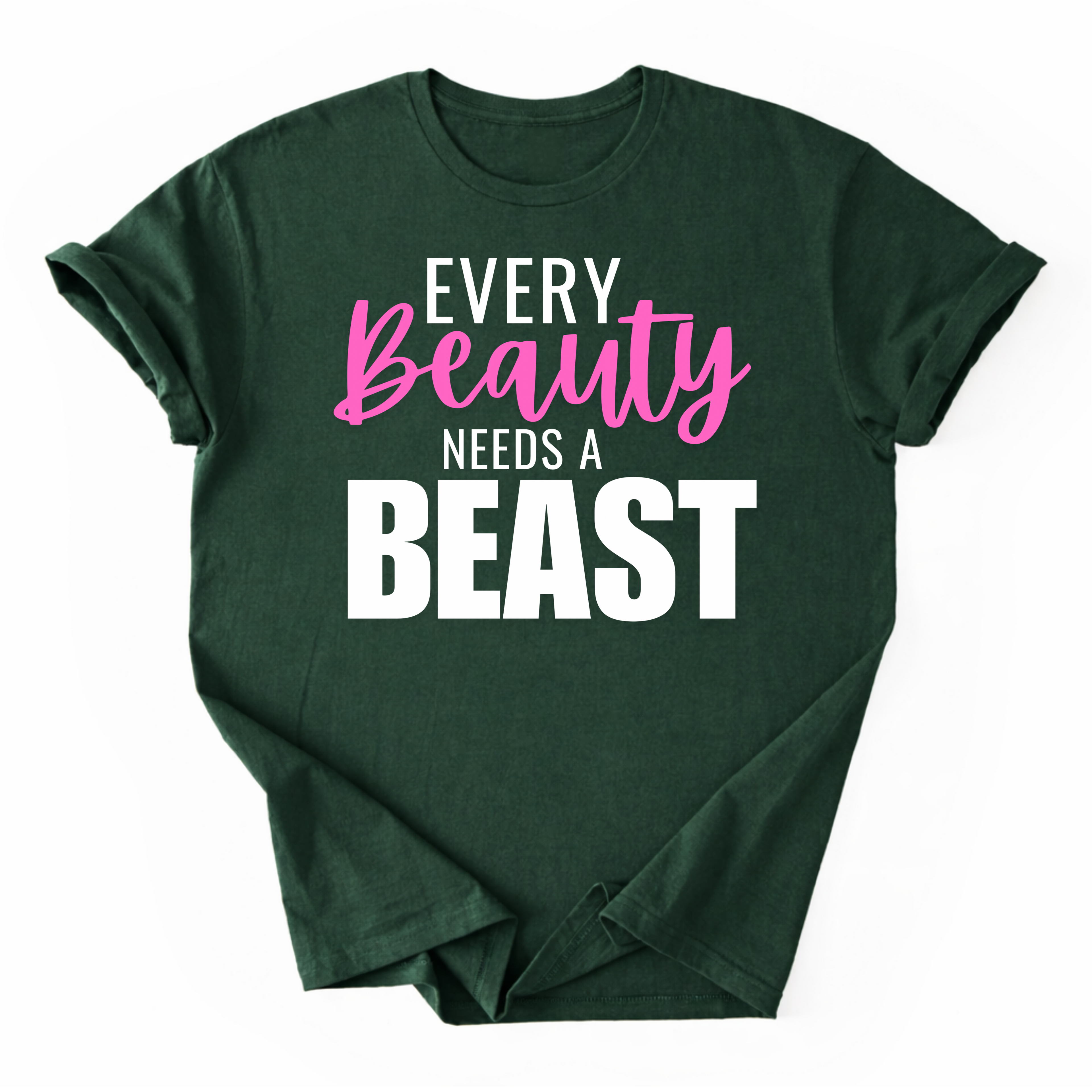 Every Beauty Needs A Beast T-Shirt