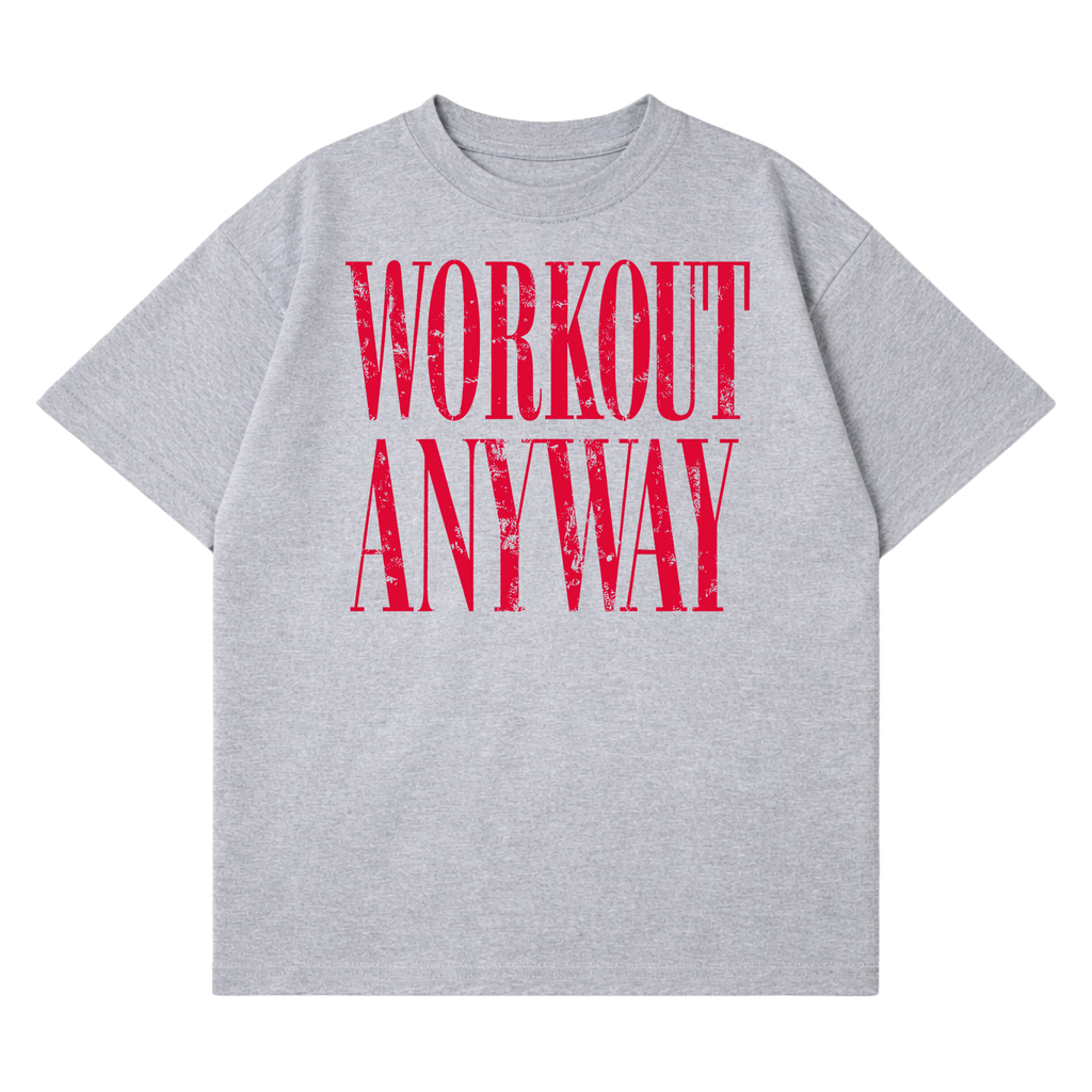 Workout Anyway T-Shirt