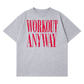 Workout Anyway T-Shirt