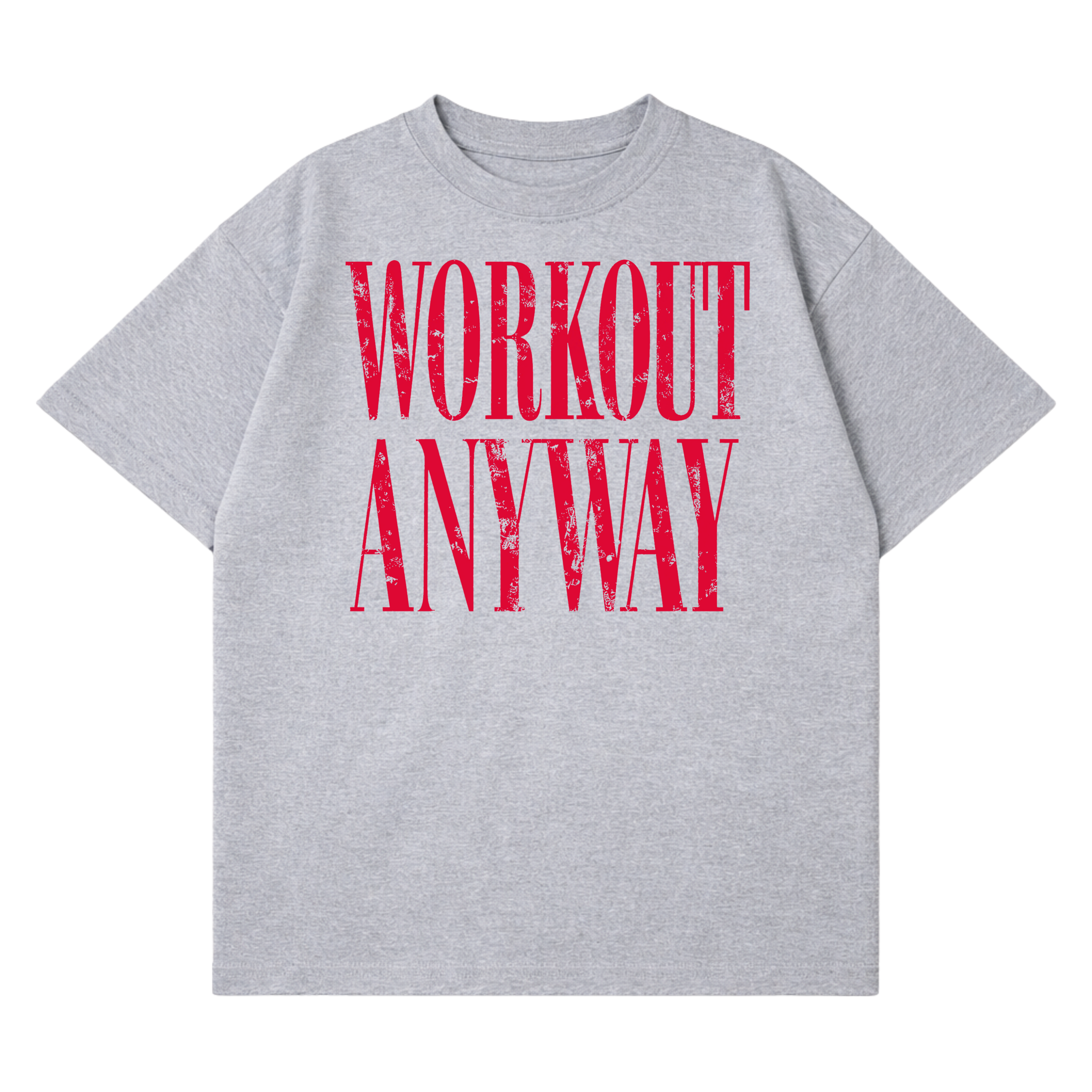 Workout Anyway T-Shirt
