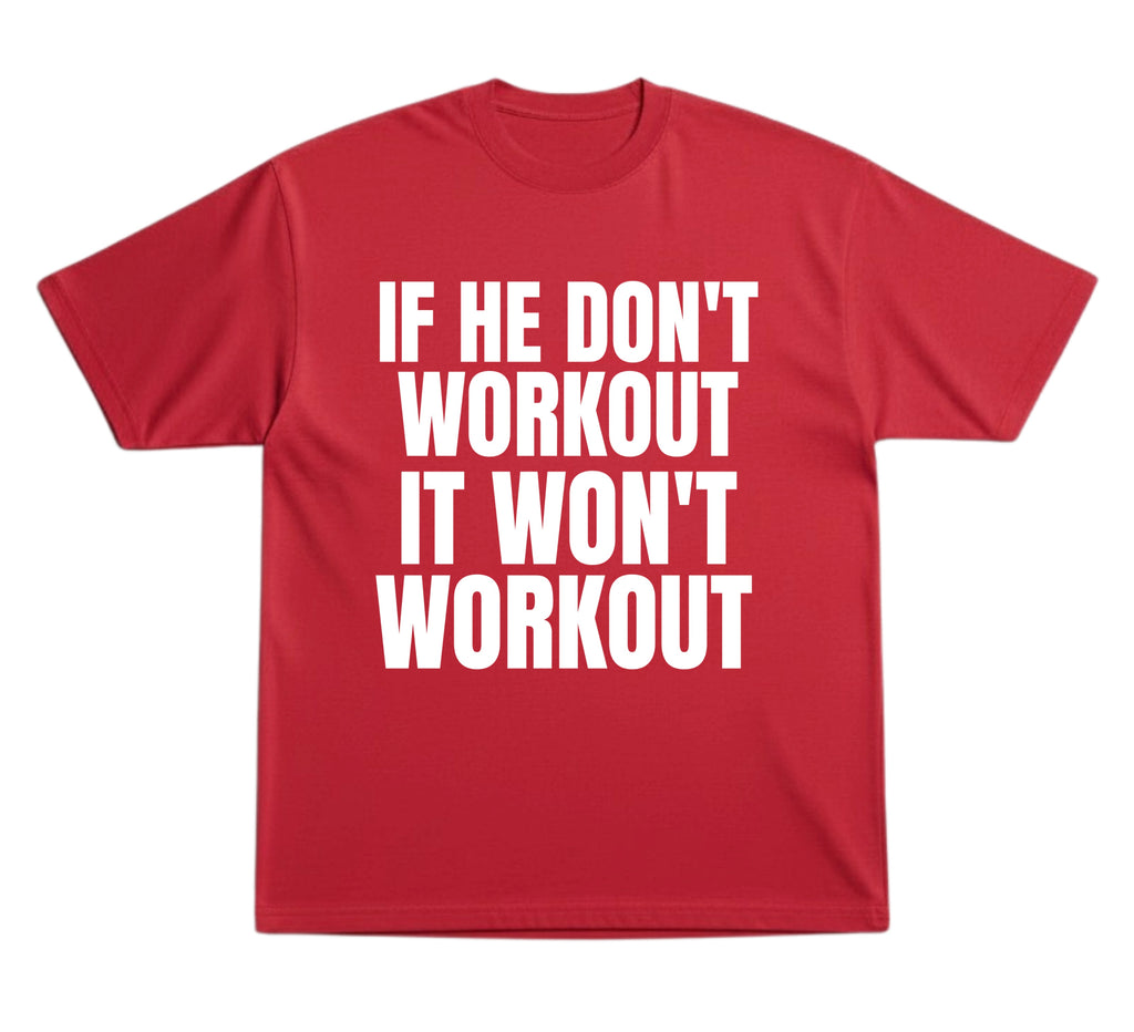 He Don’t Workout T-Shirt