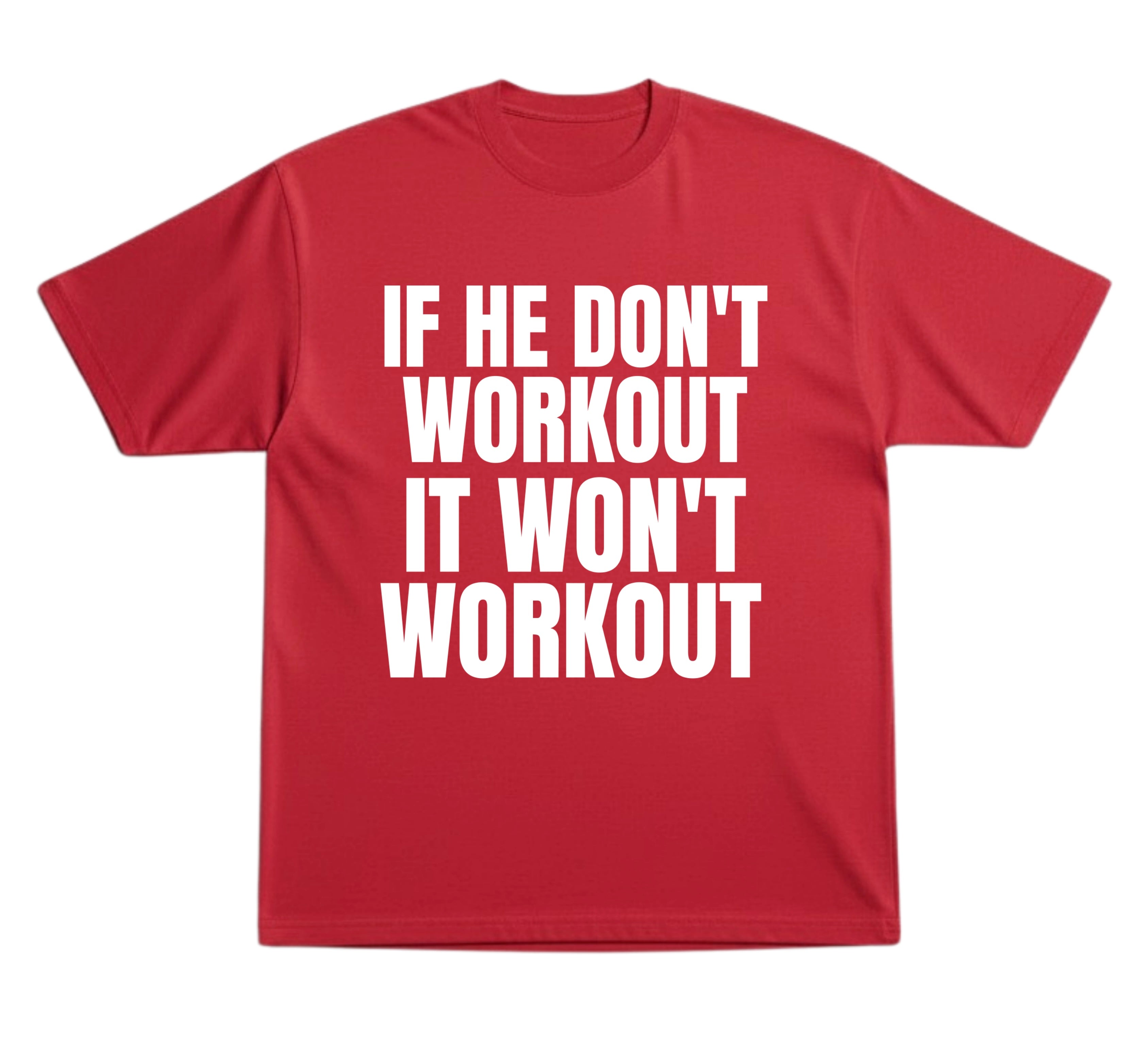 He Don’t Workout T-Shirt