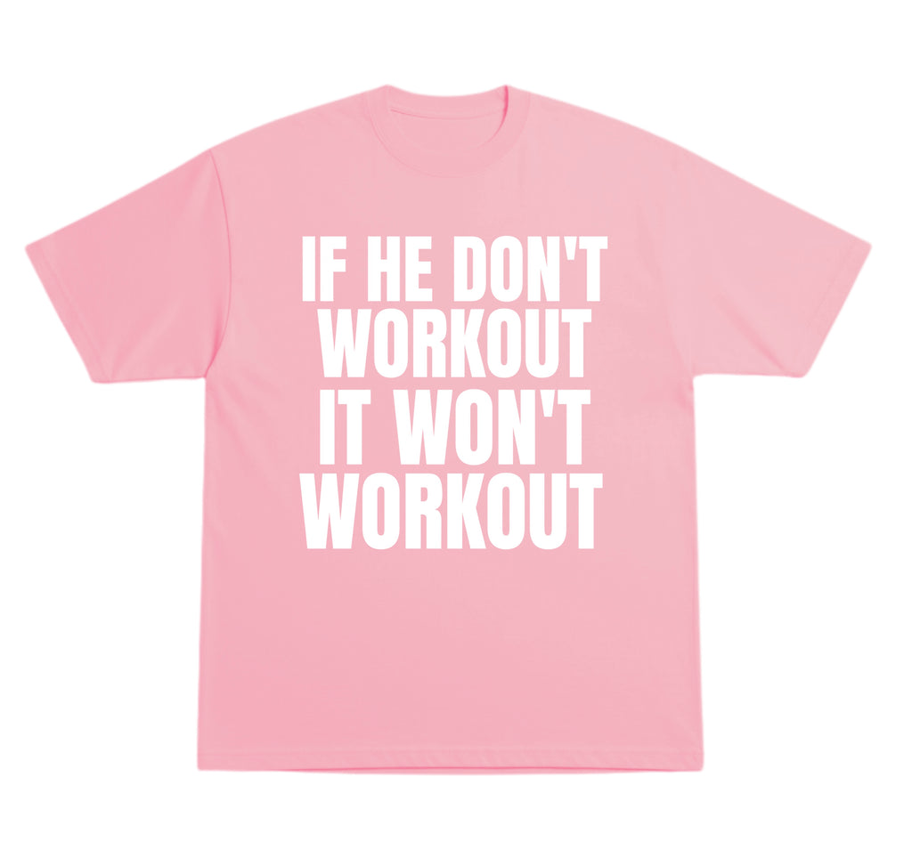 He Don’t Workout T-Shirt