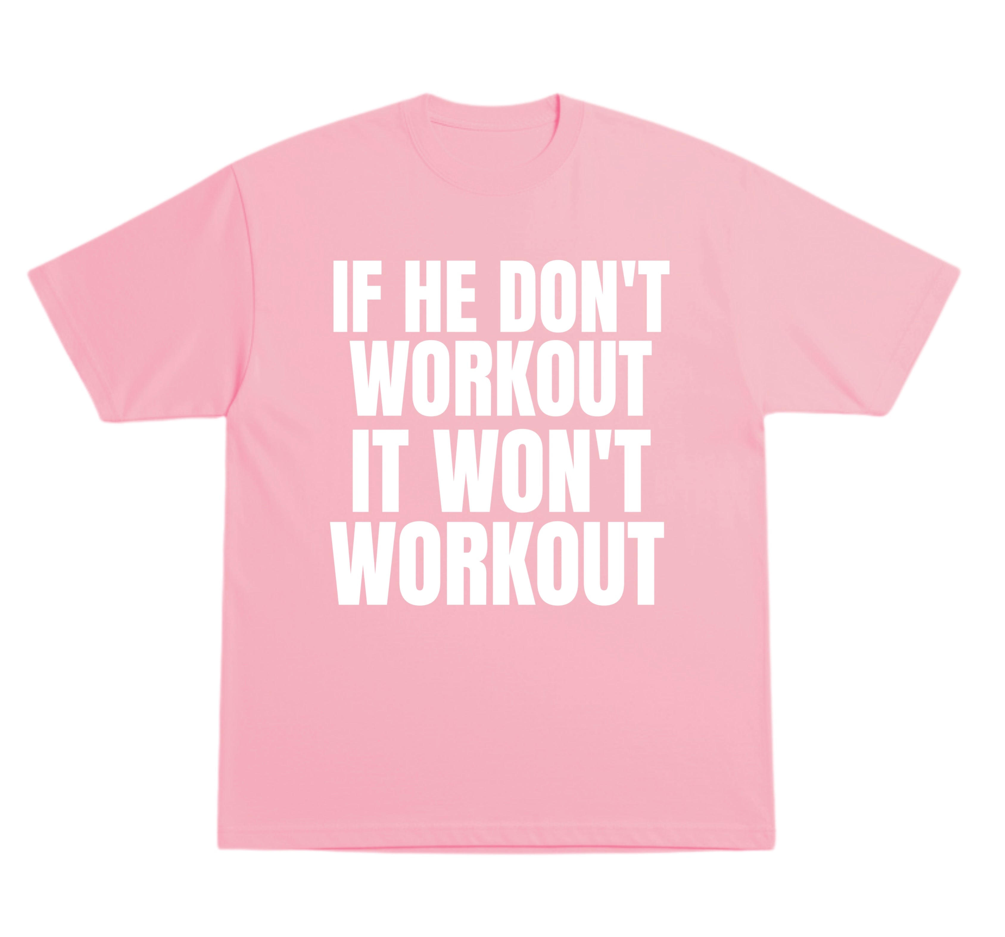 He Don’t Workout T-Shirt