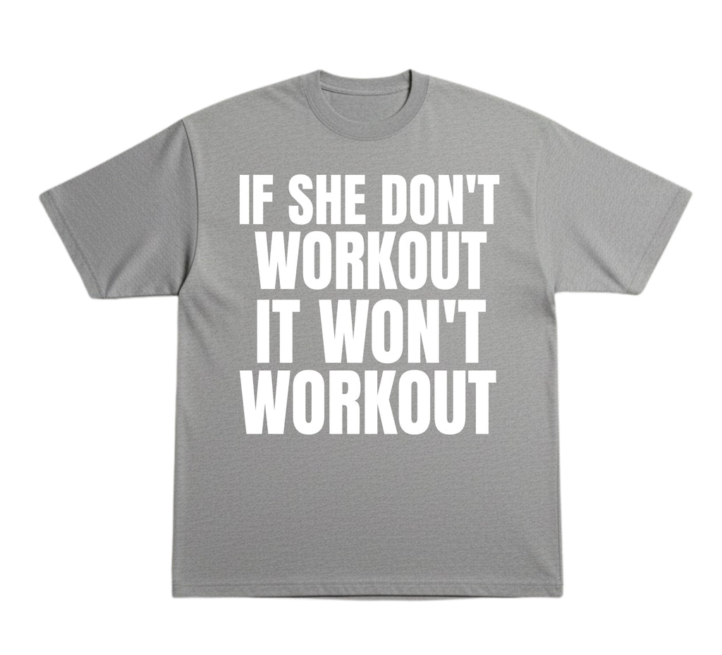 She Don’t Workout T-Shirt