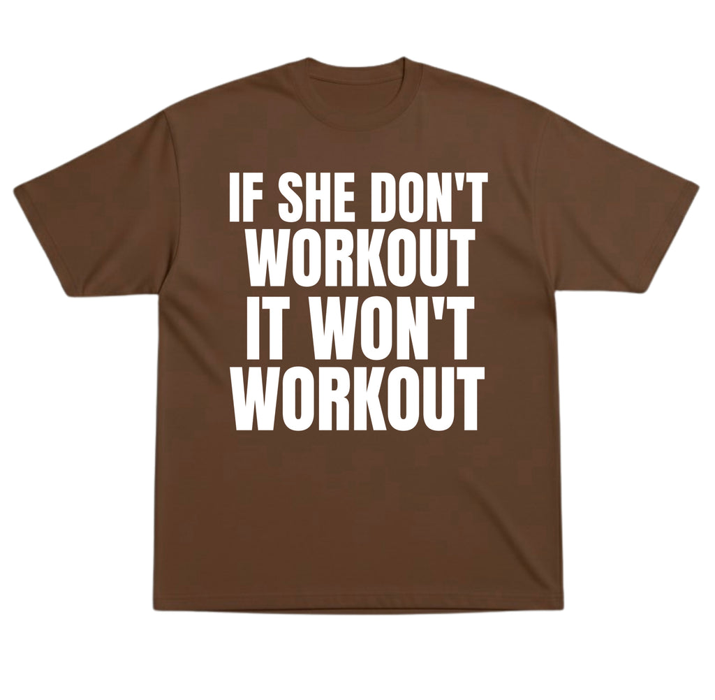 She Don’t Workout T-Shirt
