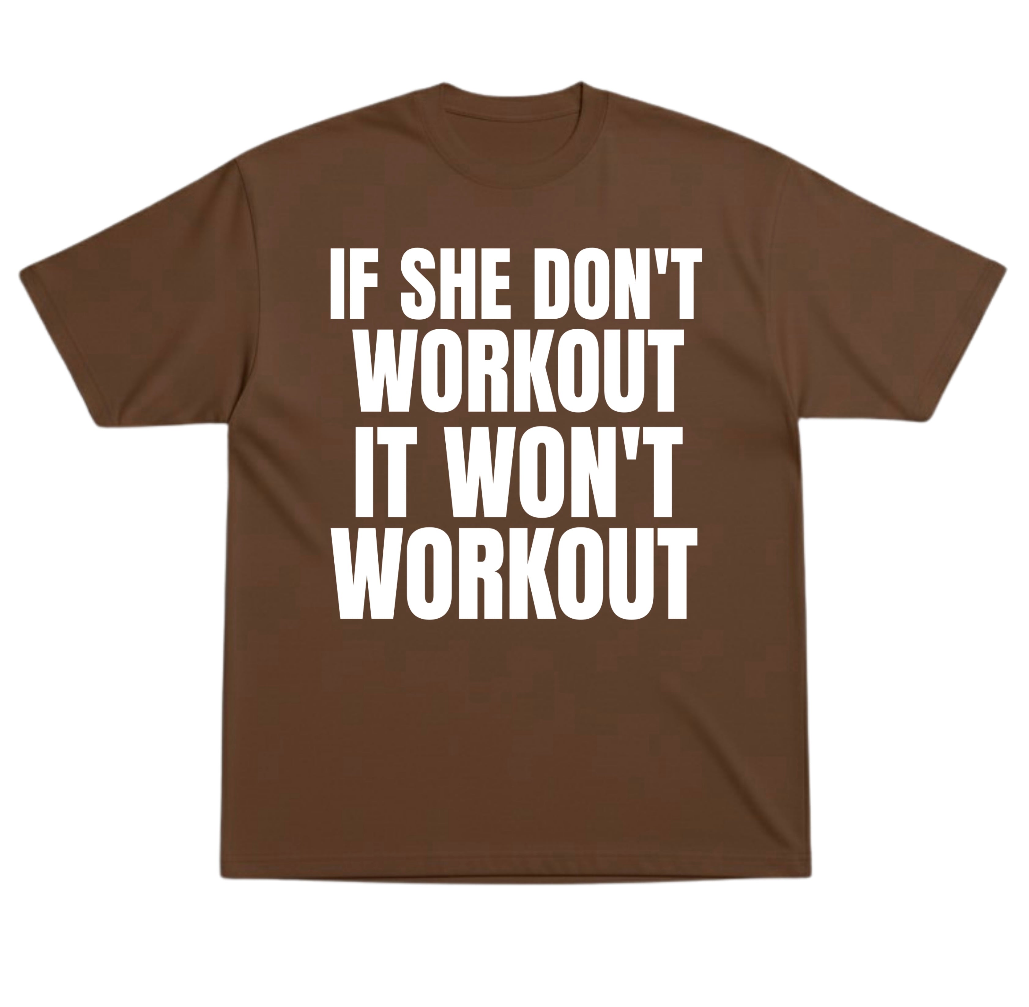 She Don’t Workout T-Shirt
