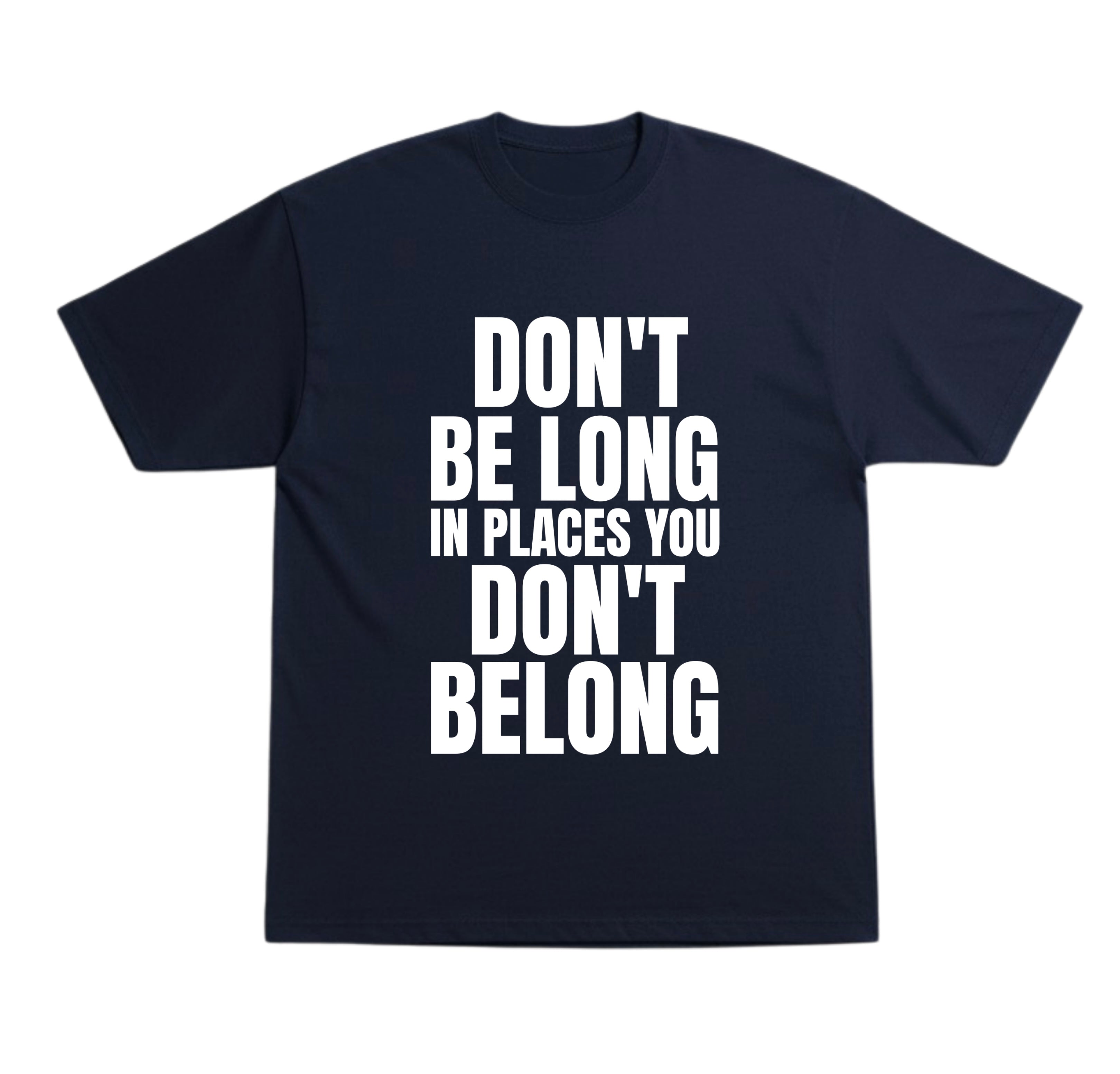 Don’t Belong T-Shirt