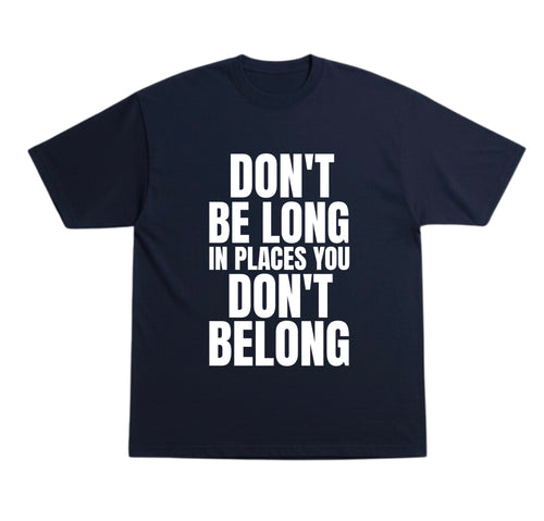 Don’t Belong T-Shirt