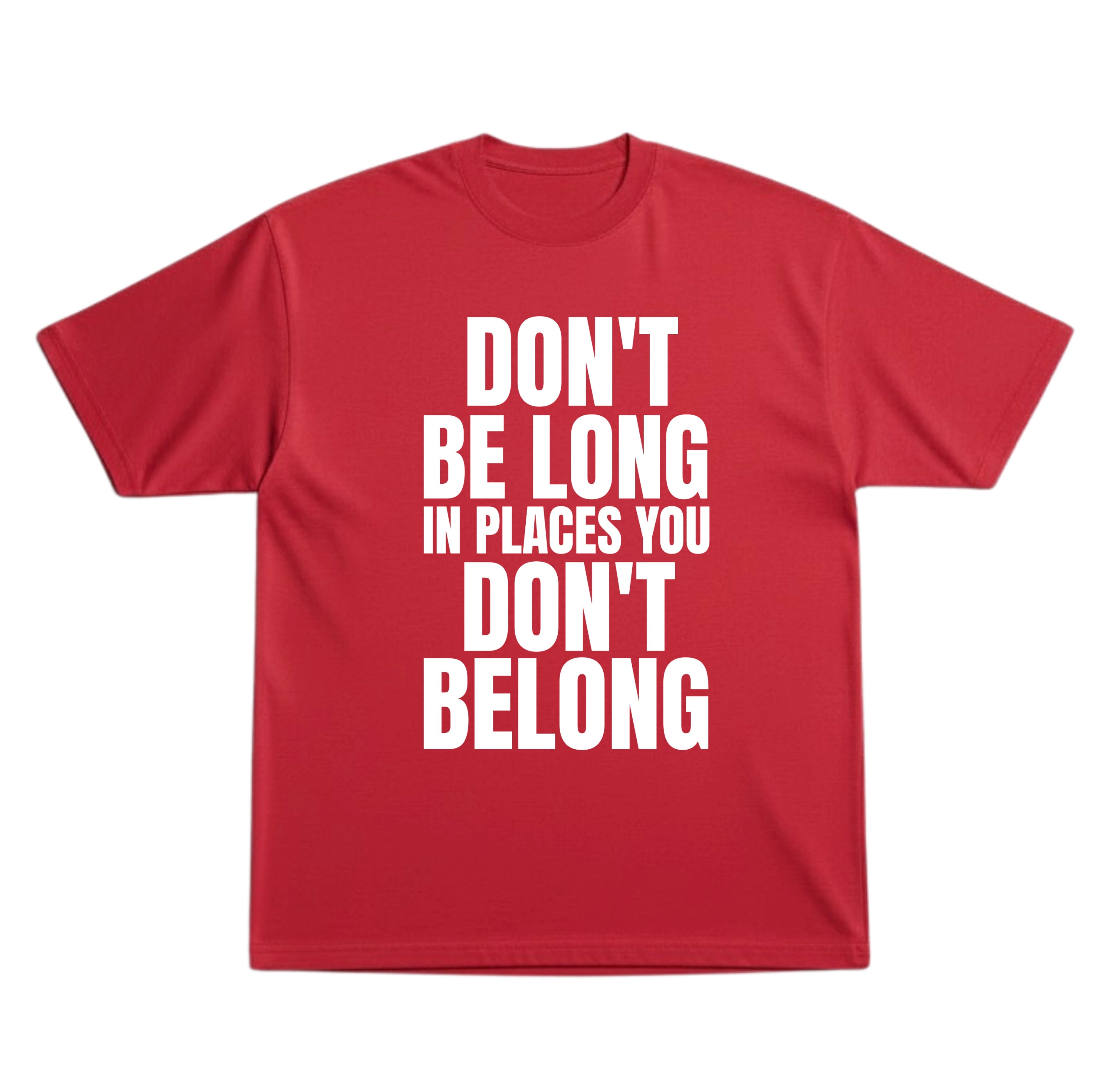 Don’t Belong T-Shirt
