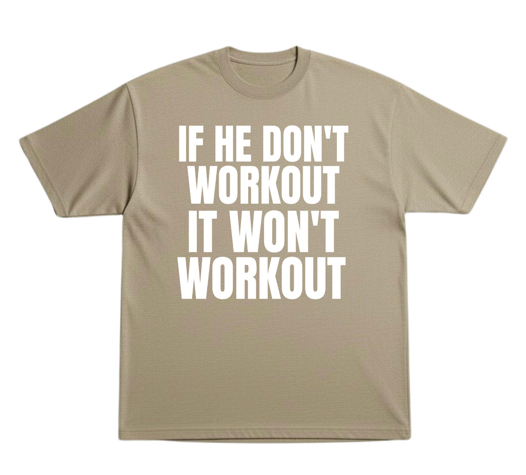 He Don’t Workout T-Shirt