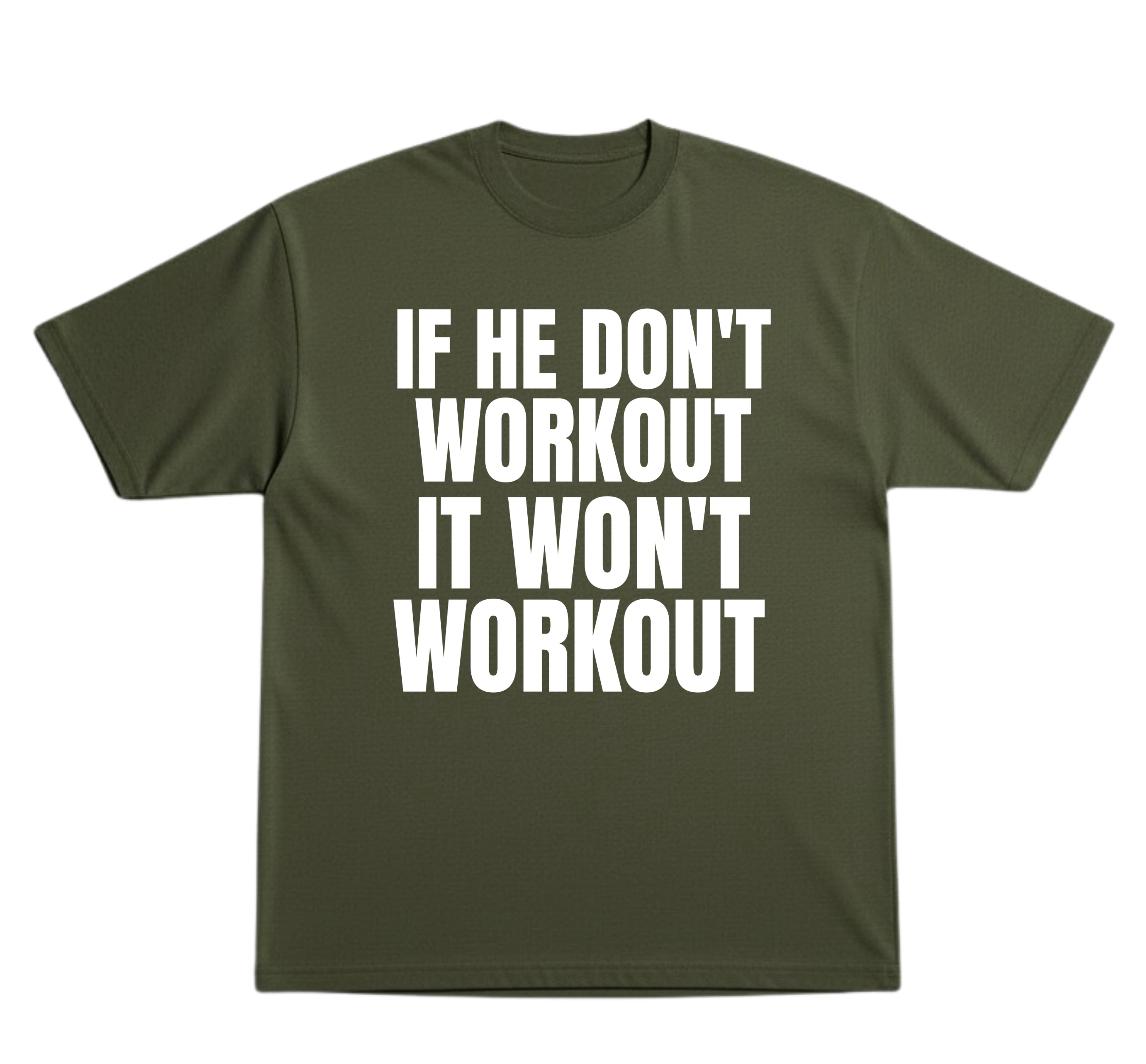 He Don’t Workout T-Shirt