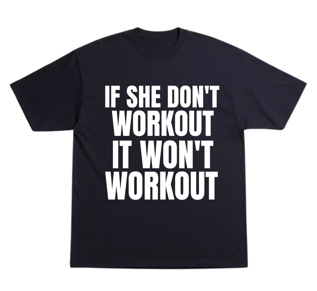 She Don’t Workout T-Shirt